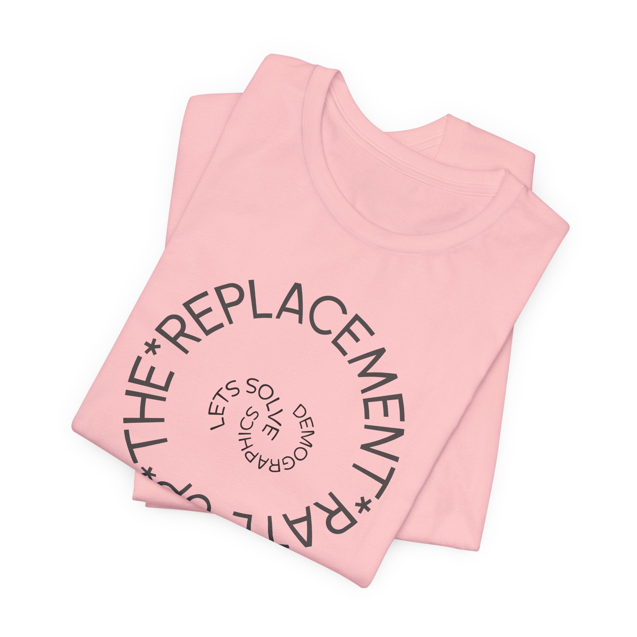 Up The Replacement Rate - Lets Solve Demographics T-Shirt