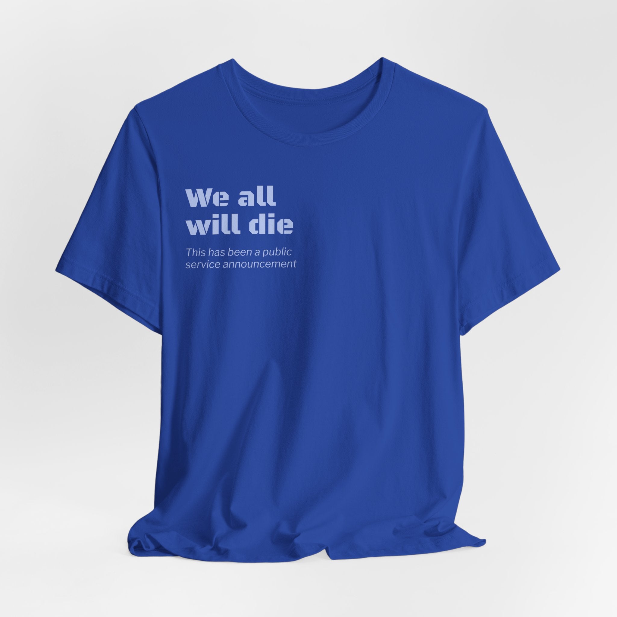 We All Will Die "Public Service Announcement" T-Shirt | Dark Humor Philosophy Tee