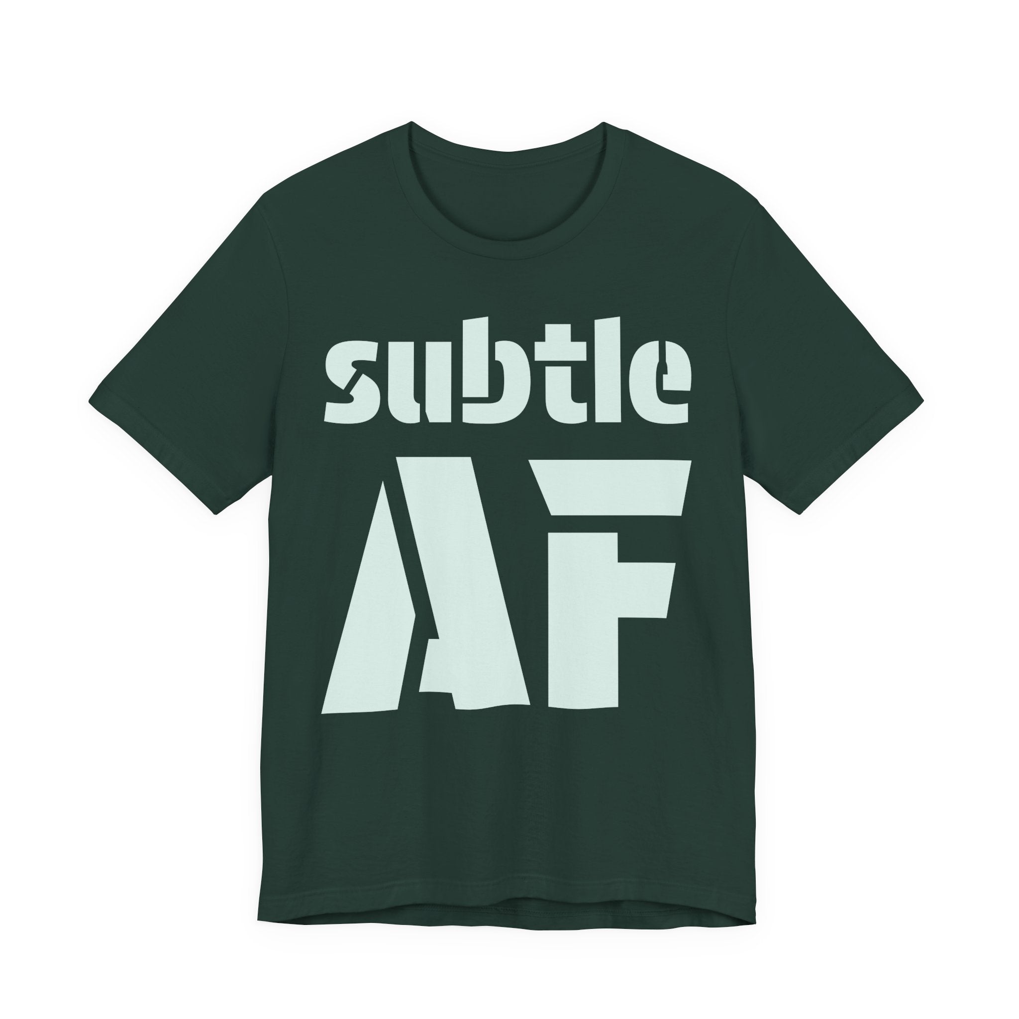 Subtle AF T-Shirt | Ironic "Loud" Typography Graphic Tee | Sarcastic Humor Shirt