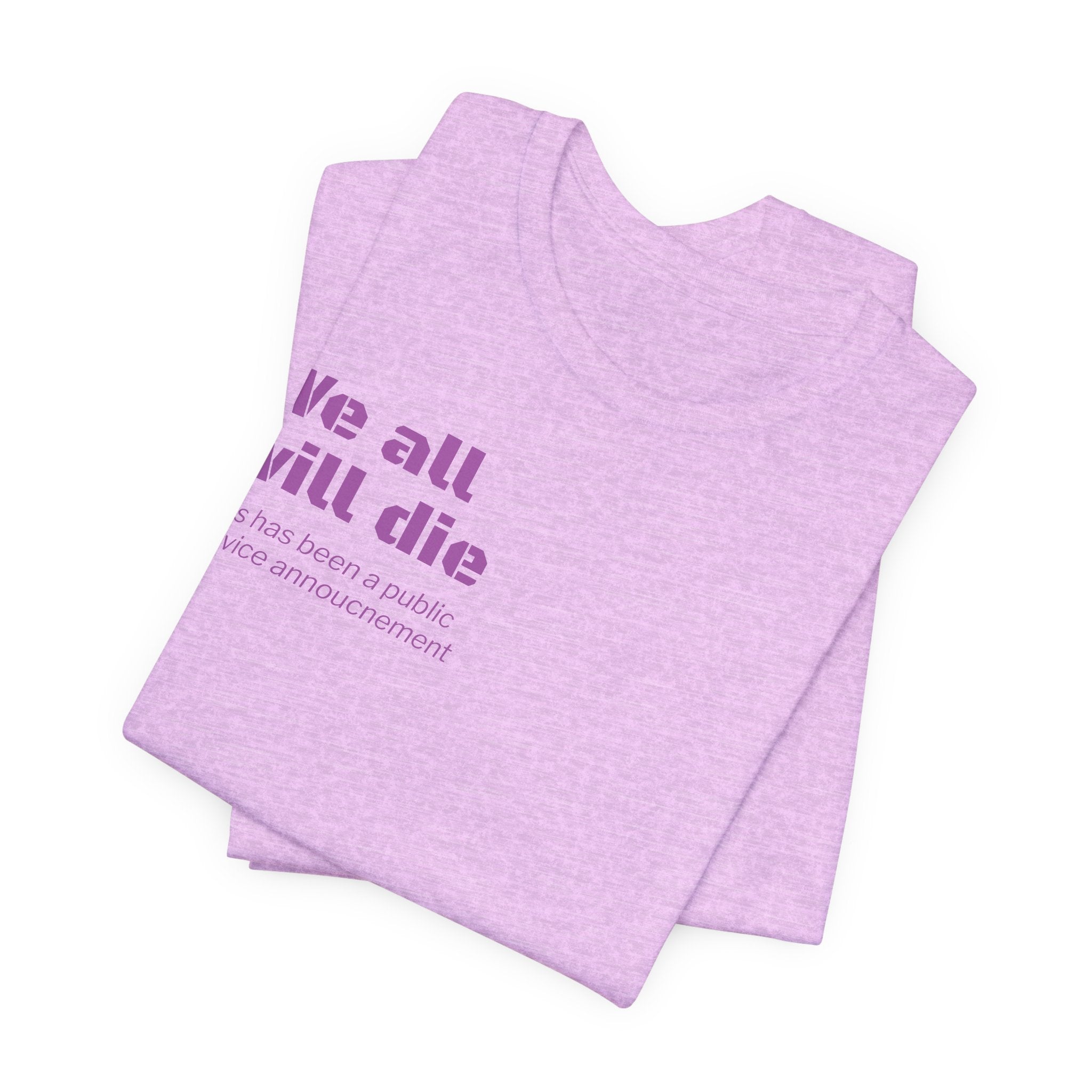 We All Will Die "Public Service Announcement" T-Shirt | Dark Humor Philosophy Tee