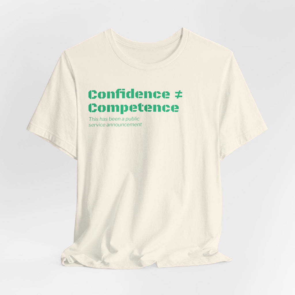 Confidence ≠ Competence T-Shirt | Funny Dunning-Kruger & Sarcastic Office Humor Tee