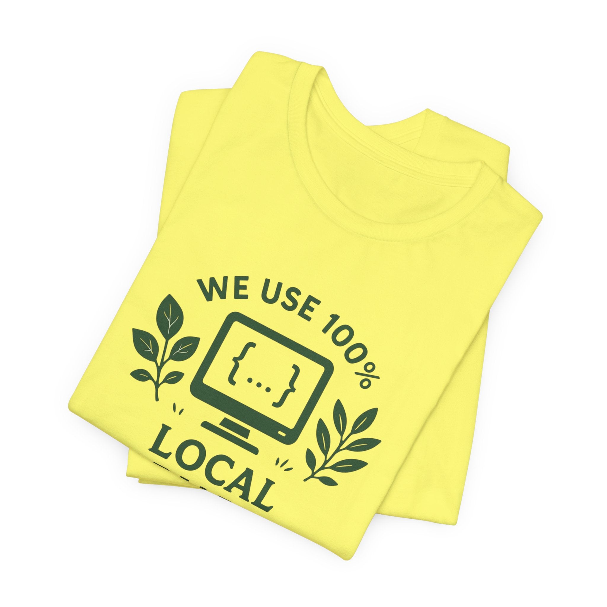 We Use 100% Local Variables T-Shirt | Organic Code Humor | Sustainable Dev Tee