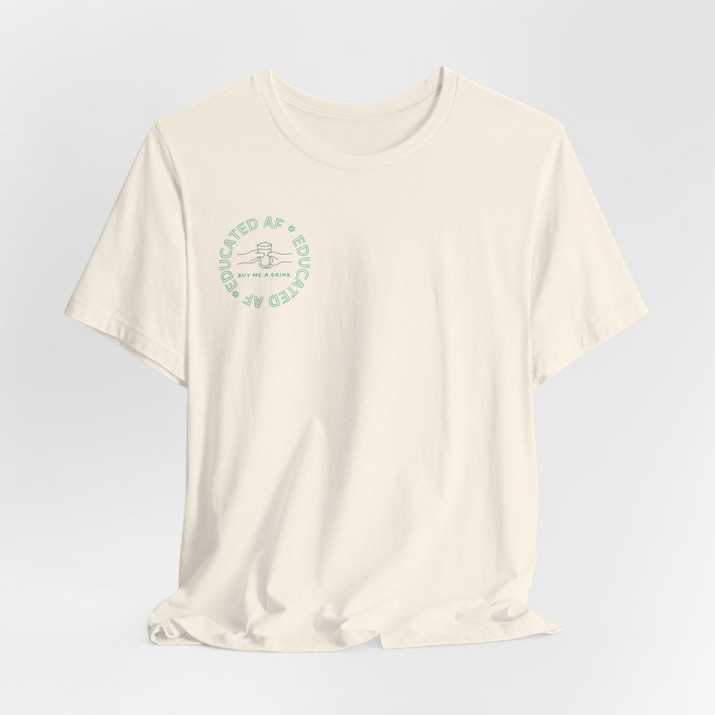 Educated AF "Buy Me A Drink" T-Shirt | Sassy Minimalist Graphic Tee for Night Out