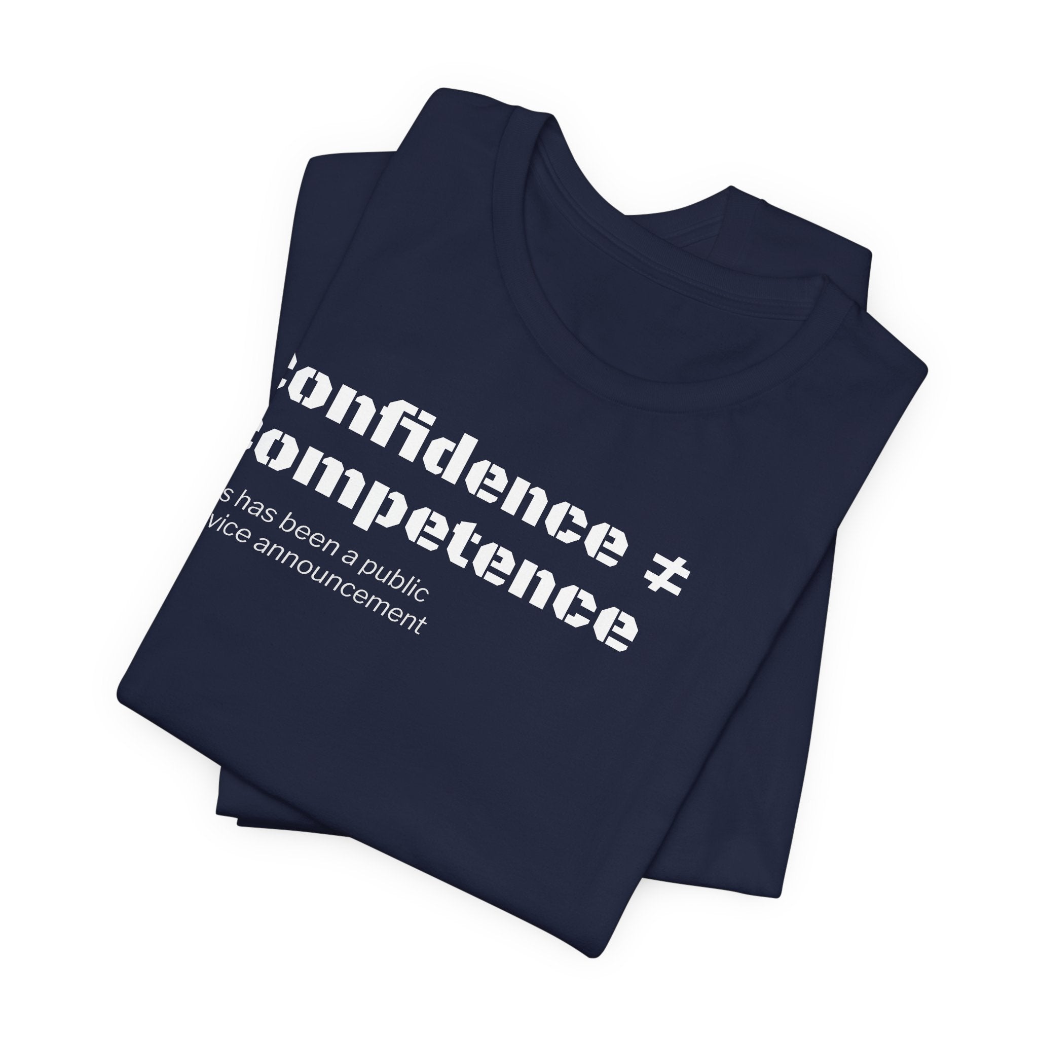 Confidence ≠ Competence T-Shirt | Funny Dunning-Kruger & Sarcastic Office Humor Tee