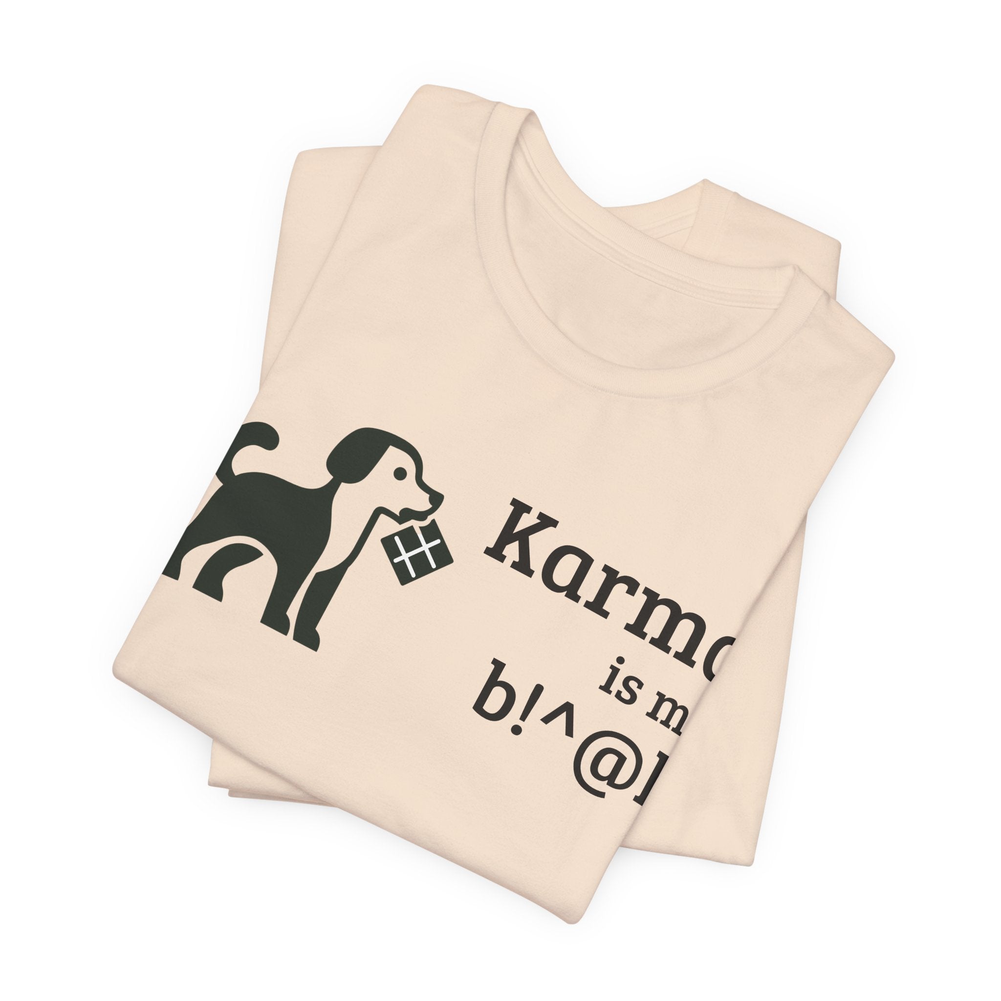 Karma Is My B!^@h — Funny Dog Lover T-Shirt