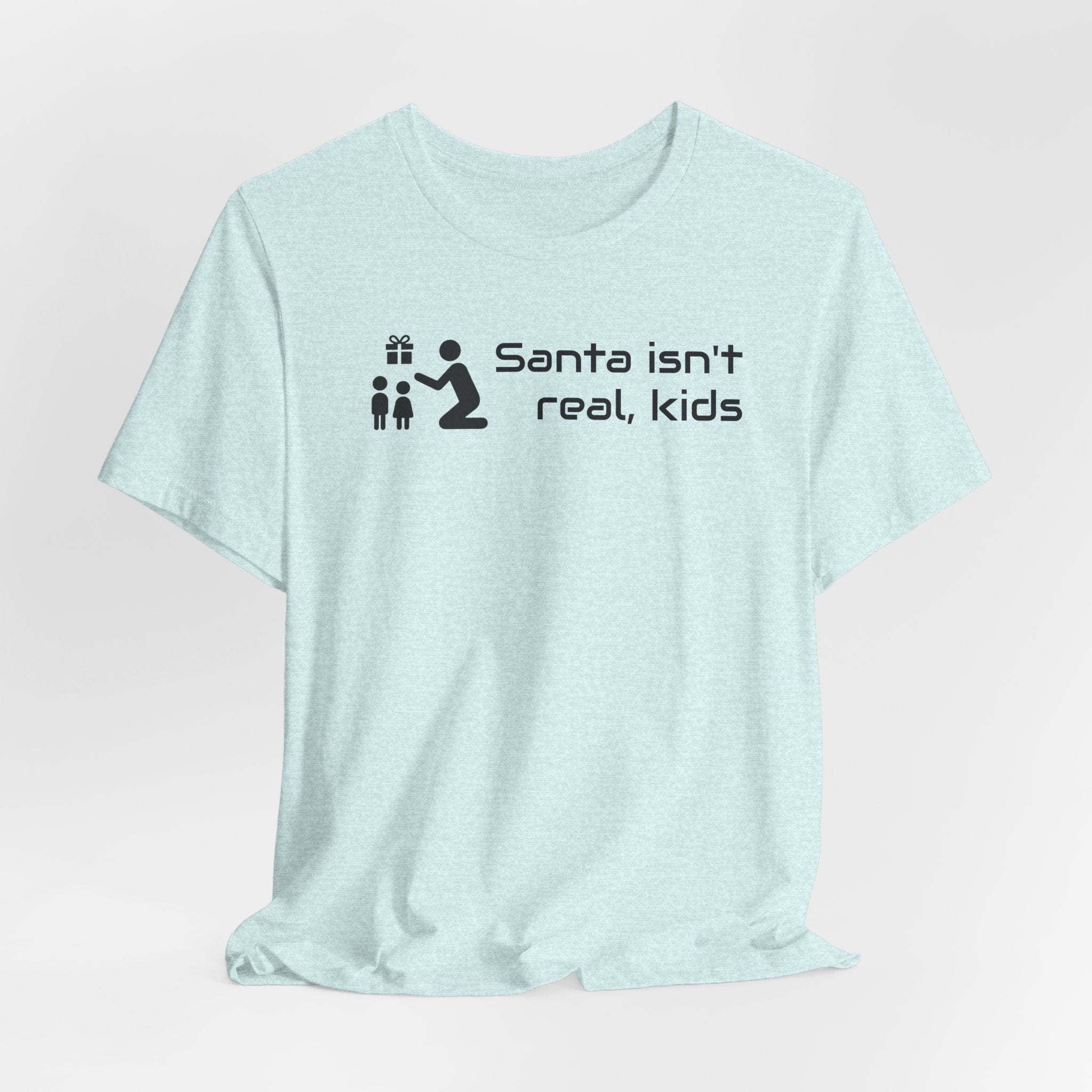 Santa isnt real - T-shirt