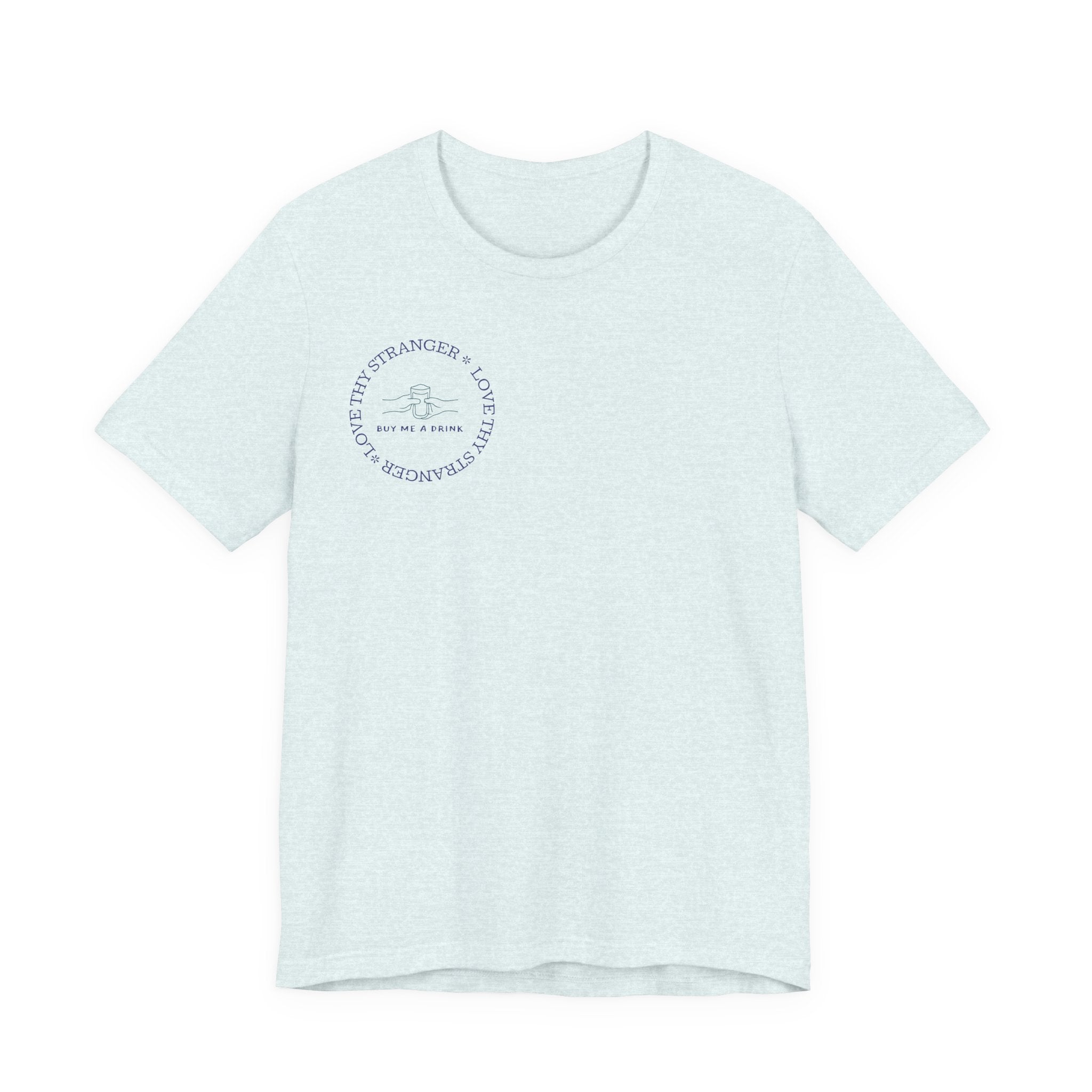 Love Thy Stranger & Buy Me A Drink T-Shirt | Funny Social Icebreaker Tee