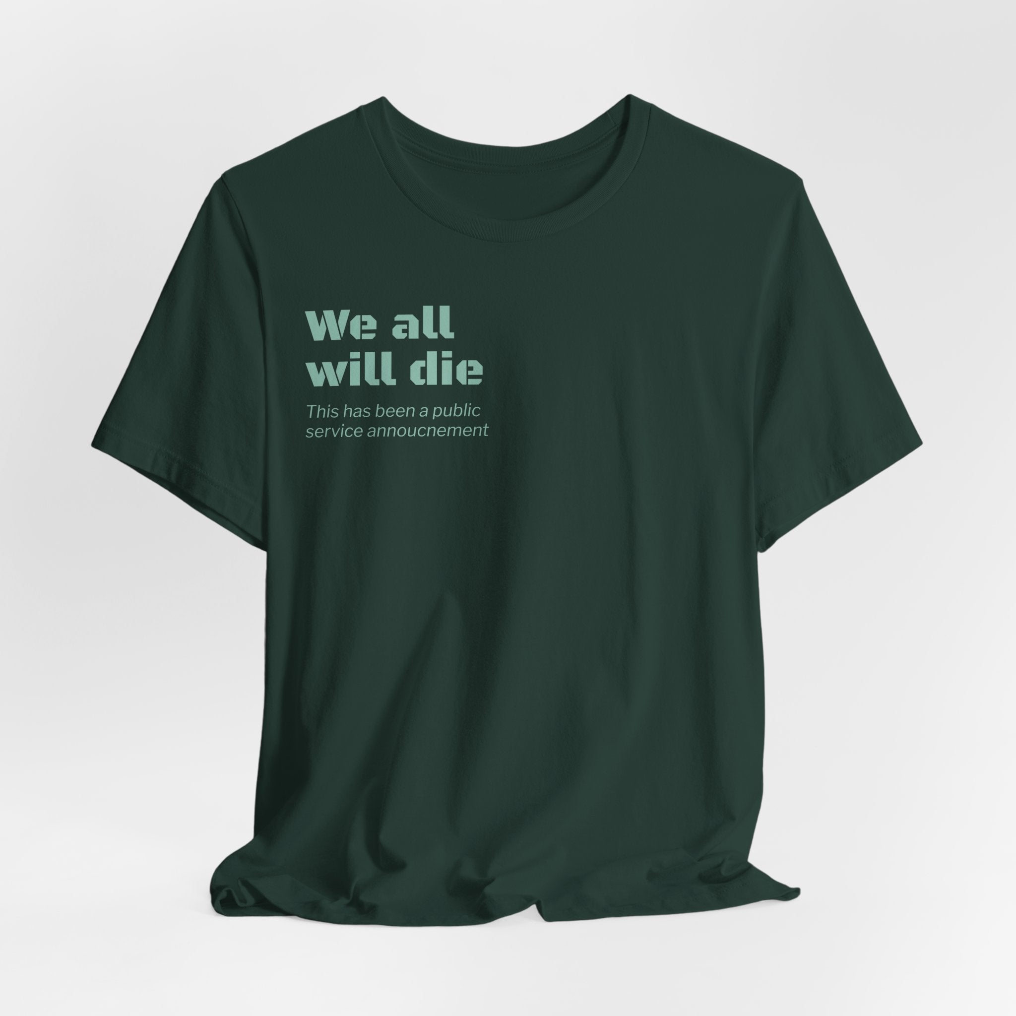 We All Will Die "Public Service Announcement" T-Shirt | Dark Humor Philosophy Tee