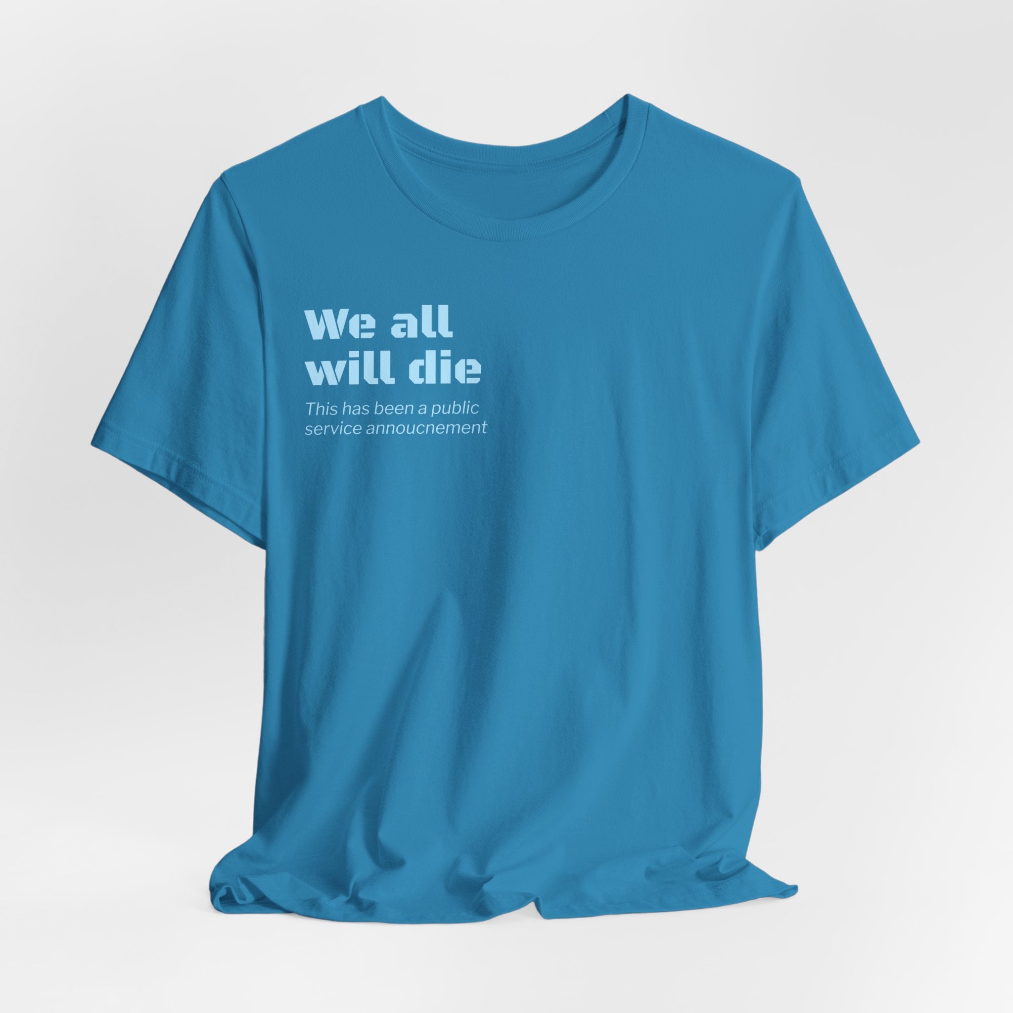 We All Will Die "Public Service Announcement" T-Shirt | Dark Humor Philosophy Tee