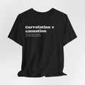 Correlation ≠ Causation T-Shirt | Funny Statistics, Data Science & Psychology Tee