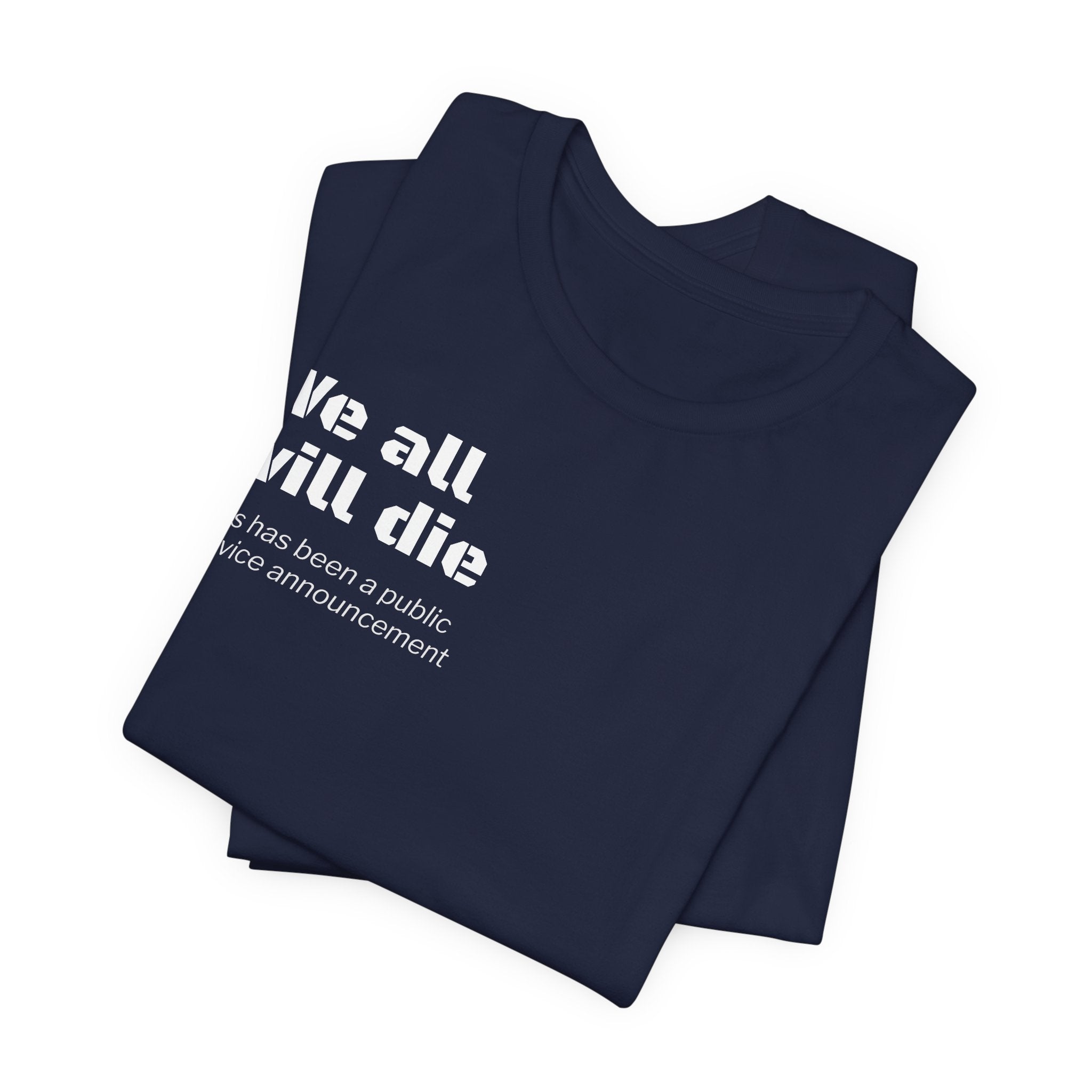 We All Will Die "Public Service Announcement" T-Shirt | Dark Humor Philosophy Tee