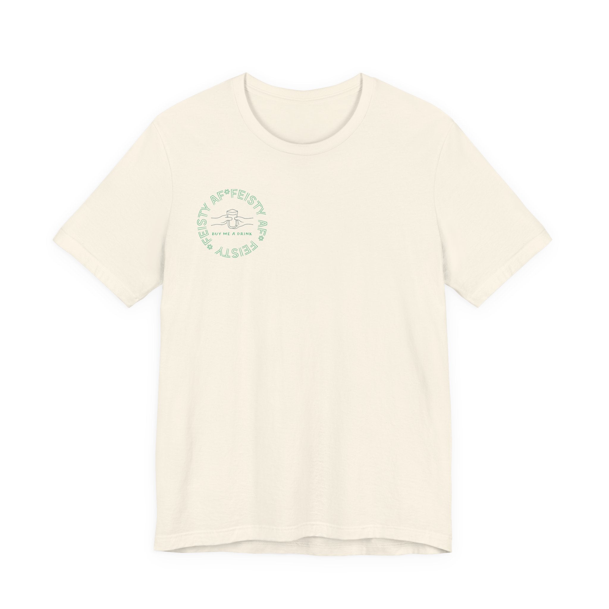 Feisty AF "Buy Me A Drink" T-Shirt | Sassy Minimalist Graphic Tee for Night Out