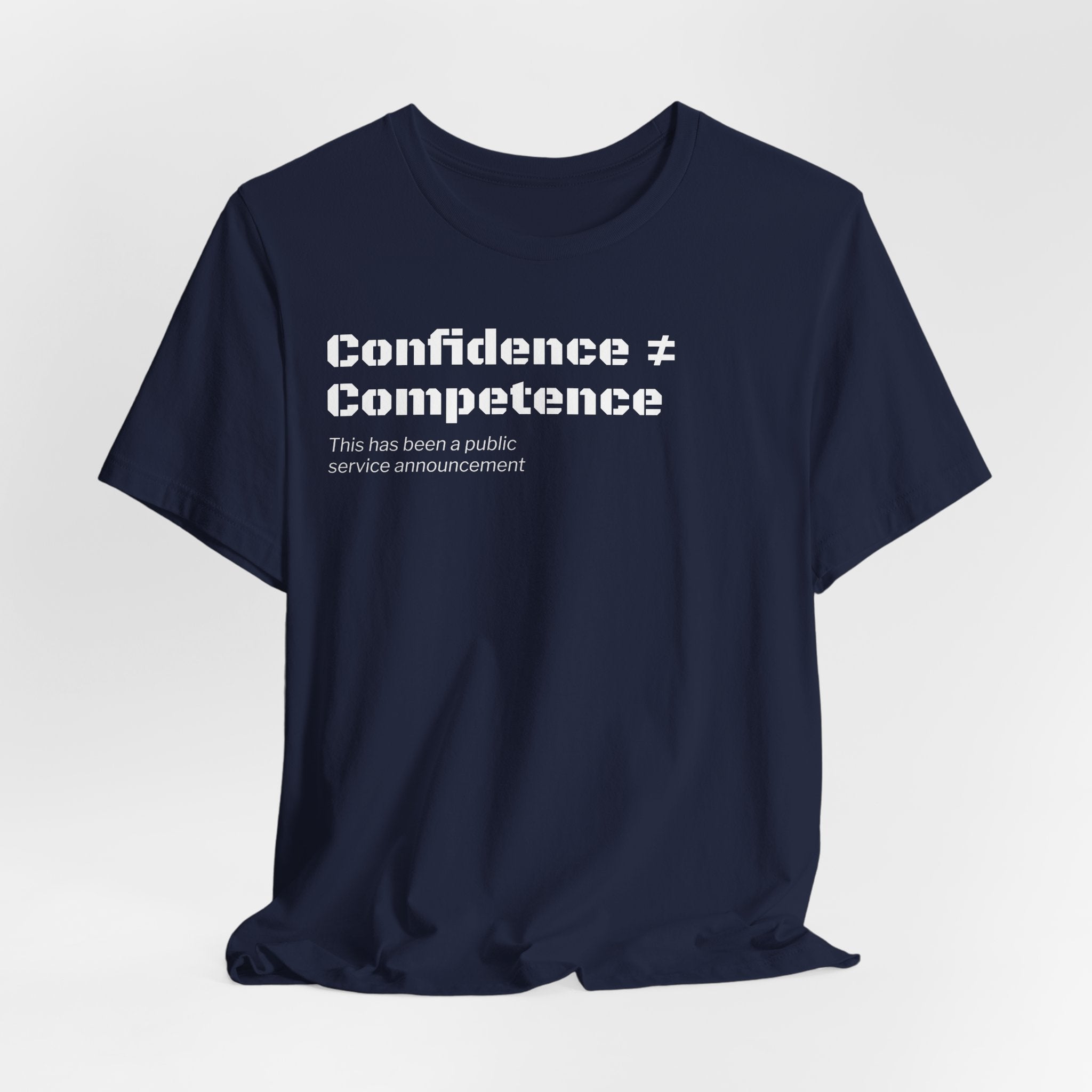 Confidence ≠ Competence T-Shirt | Funny Dunning-Kruger & Sarcastic Office Humor Tee