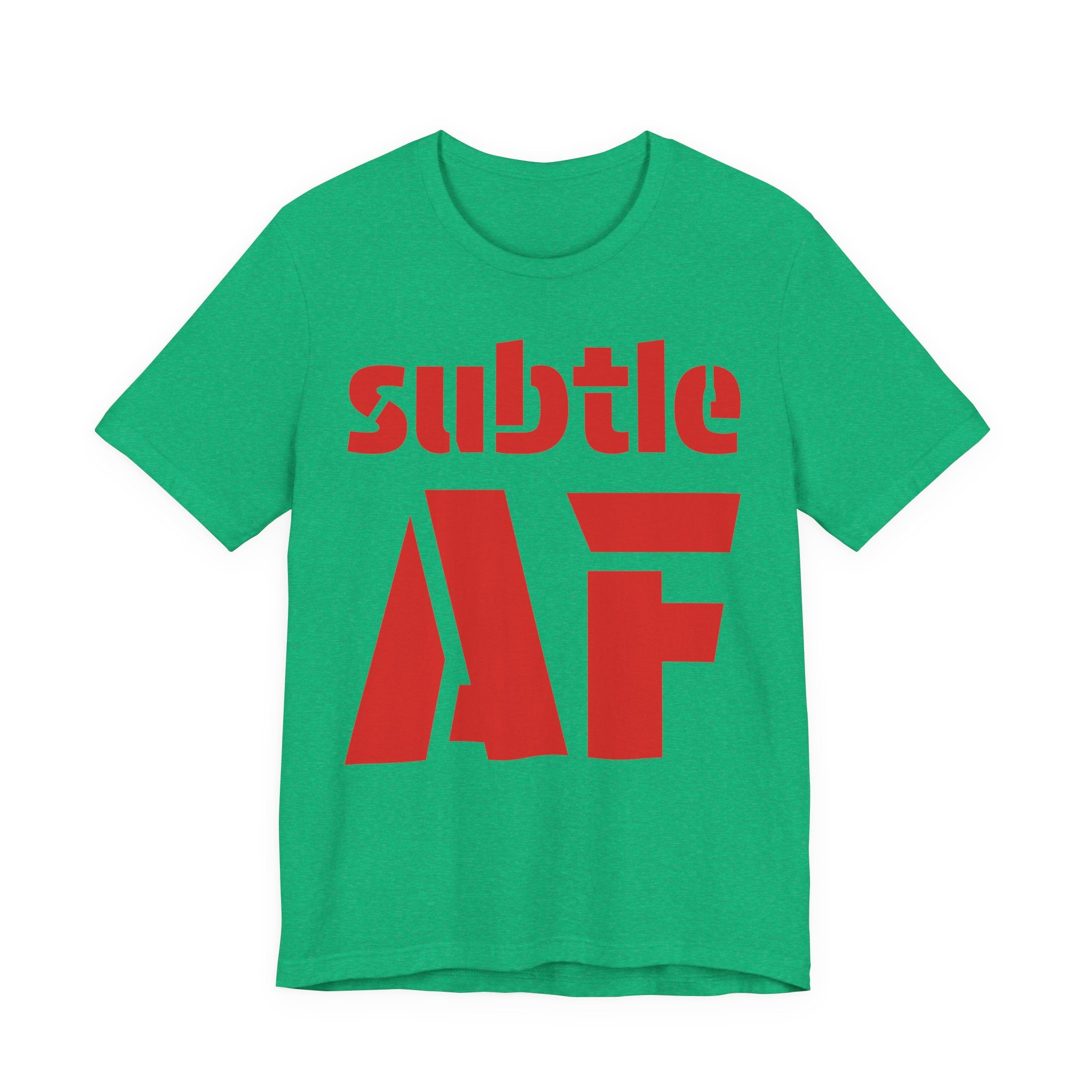 Subtle AF T-Shirt | Ironic "Loud" Typography Graphic Tee | Sarcastic Humor Shirt