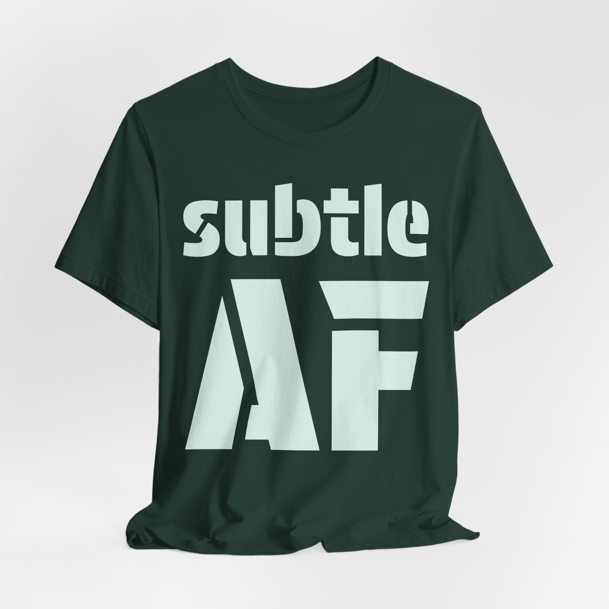 Subtle AF T-Shirt | Ironic "Loud" Typography Graphic Tee | Sarcastic Humor Shirt