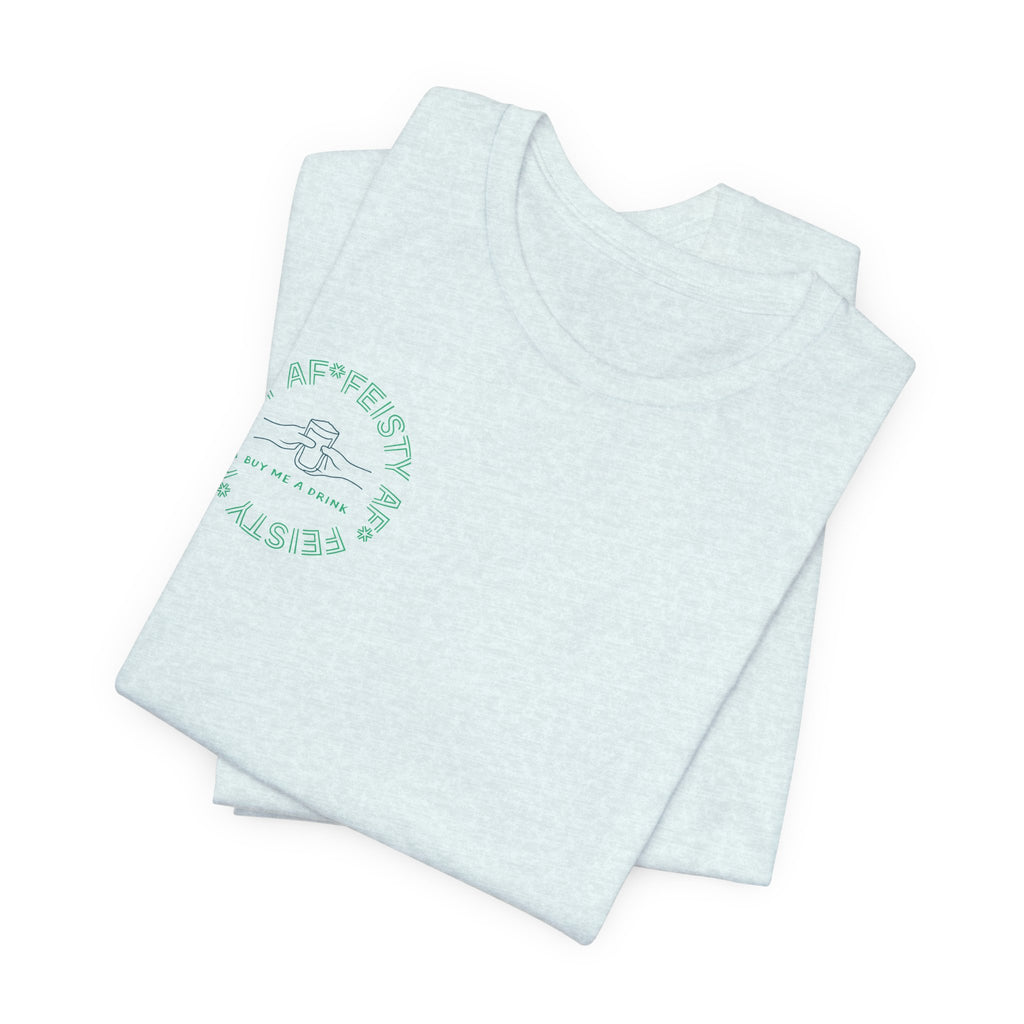 Feisty AF "Buy Me A Drink" T-Shirt | Sassy Minimalist Graphic Tee for Night Out