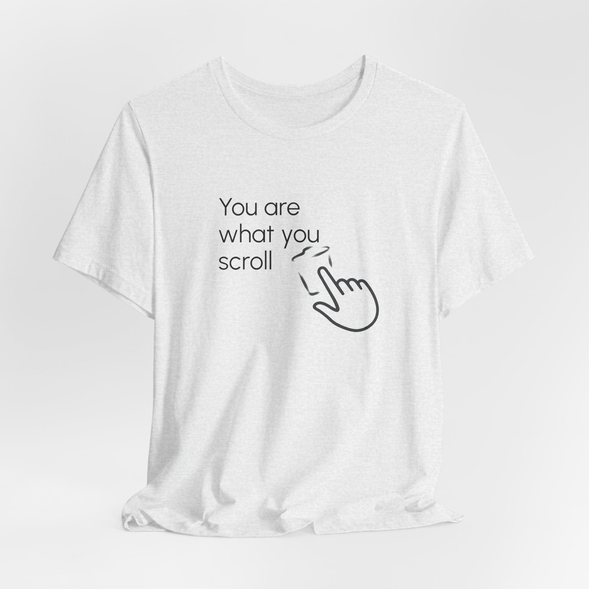 You are what you scroll - T-shirt