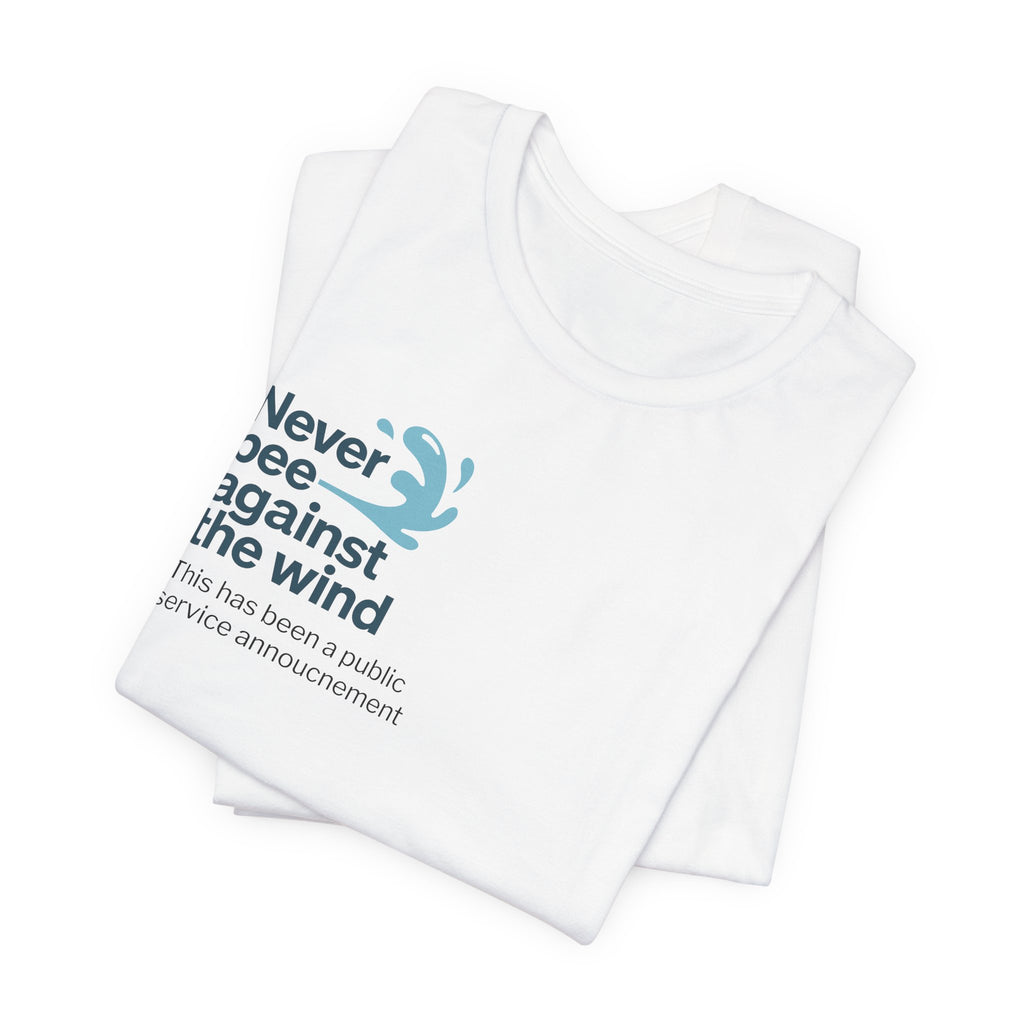 Never pee against the wind tee shirt