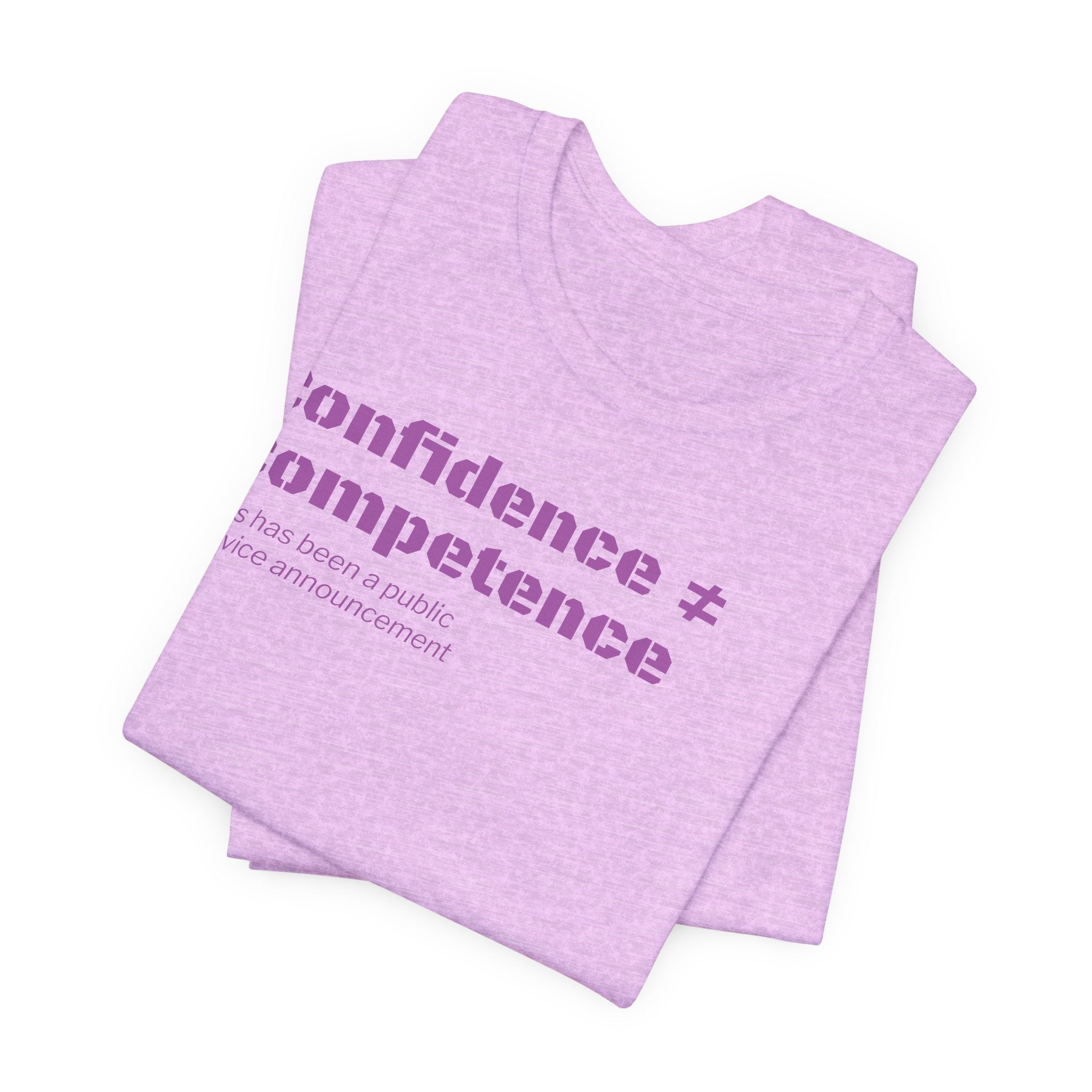 Confidence ≠ Competence T-Shirt | Funny Dunning-Kruger & Sarcastic Office Humor Tee