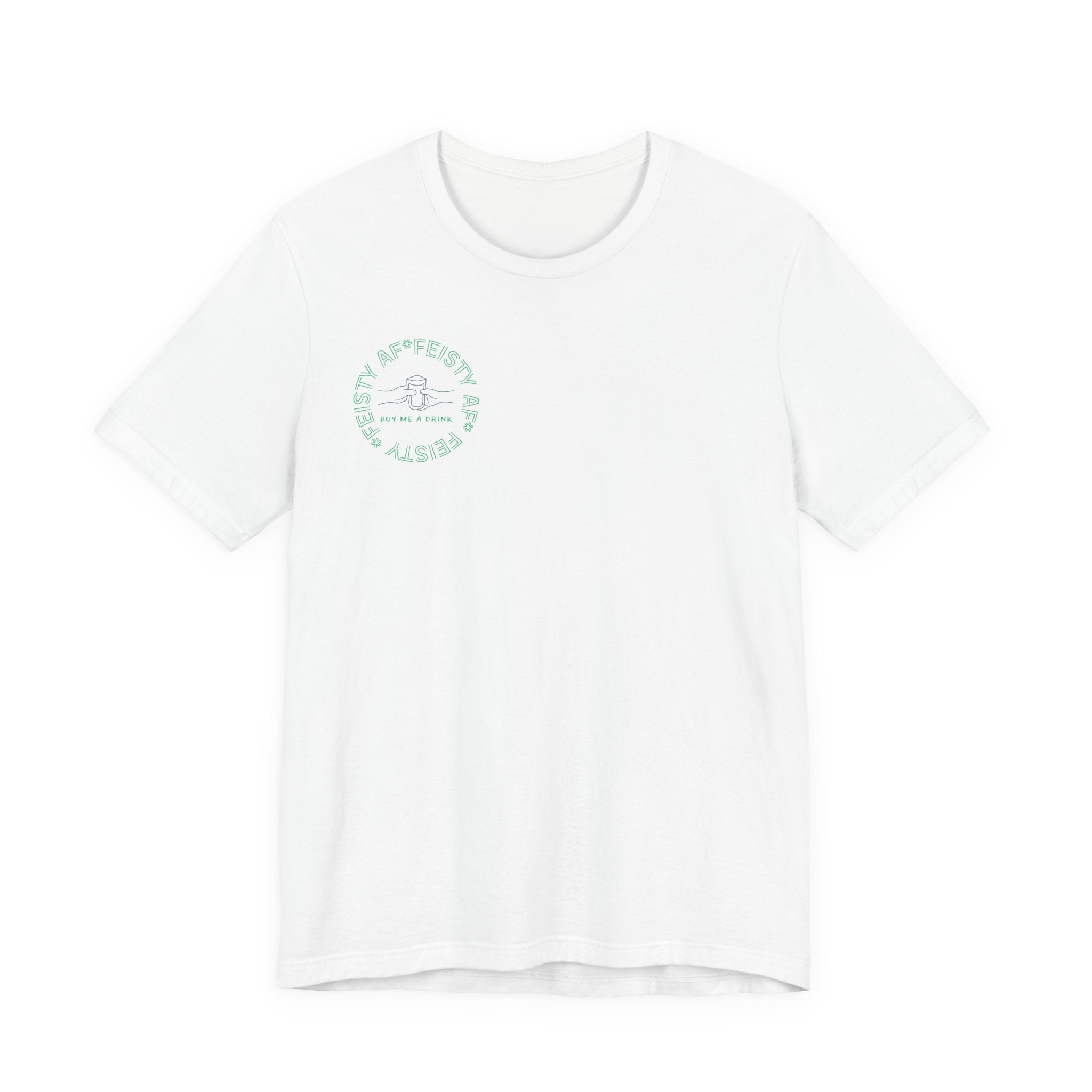 Feisty AF "Buy Me A Drink" T-Shirt | Sassy Minimalist Graphic Tee for Night Out