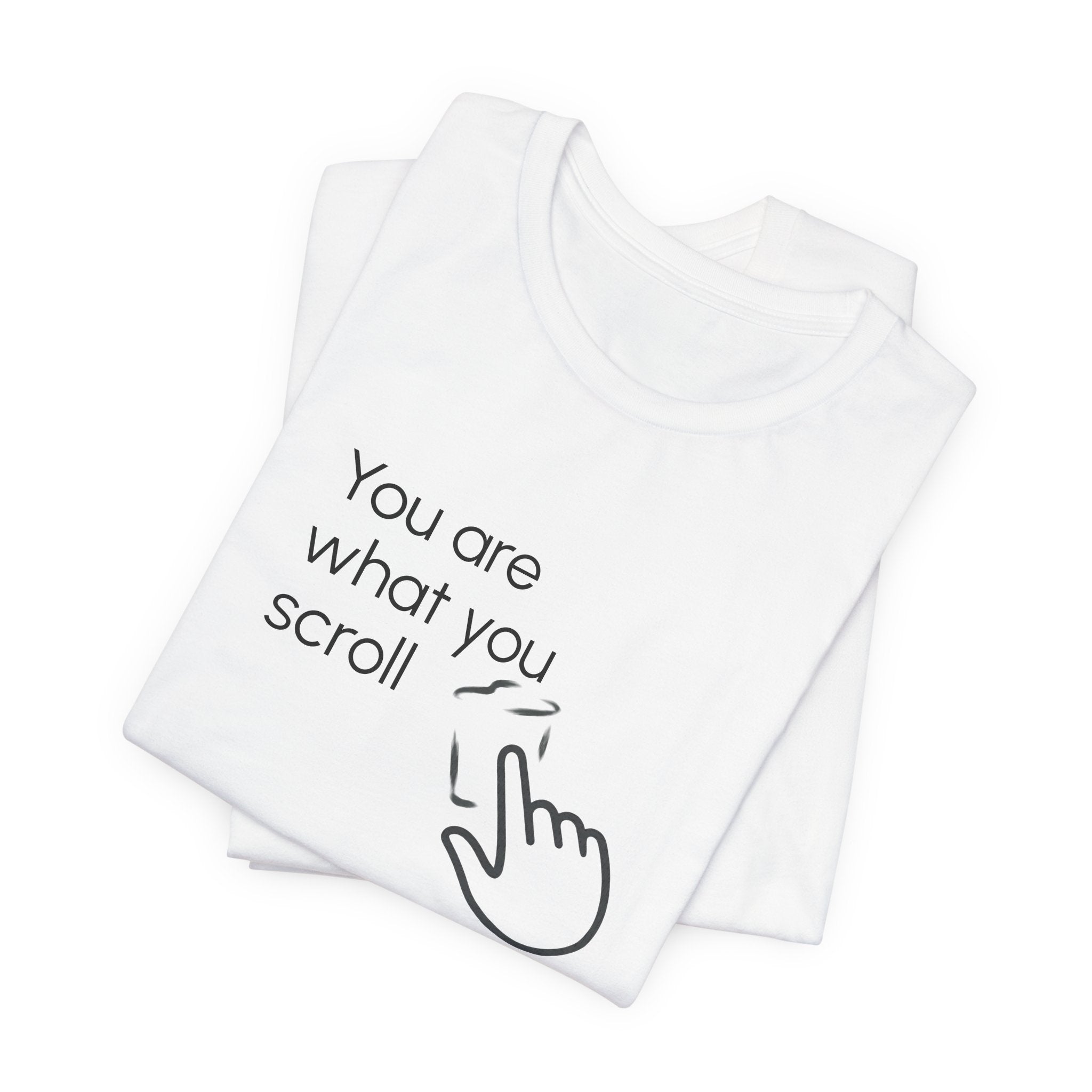 You are what you scroll - T-shirt