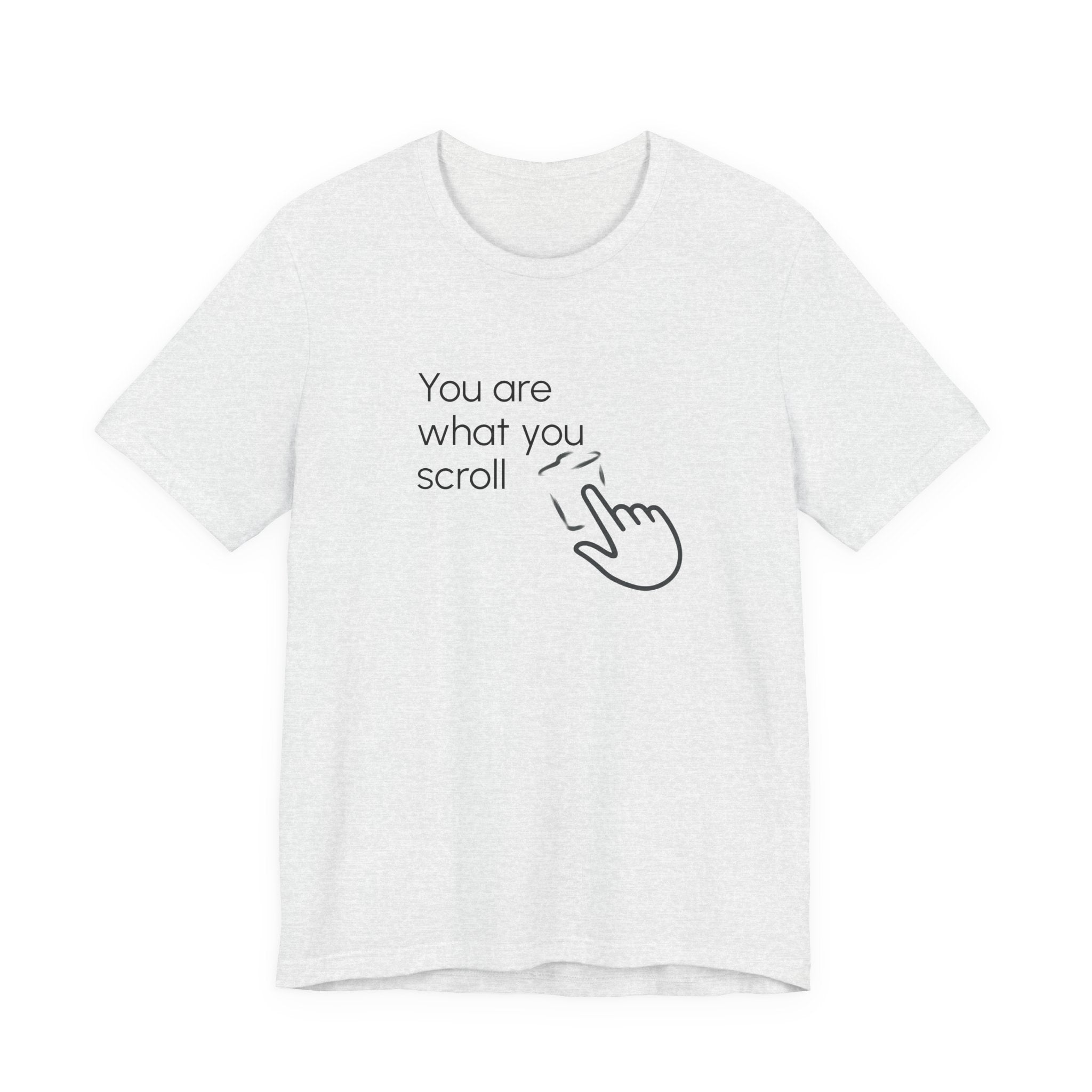 You are what you scroll - T-shirt