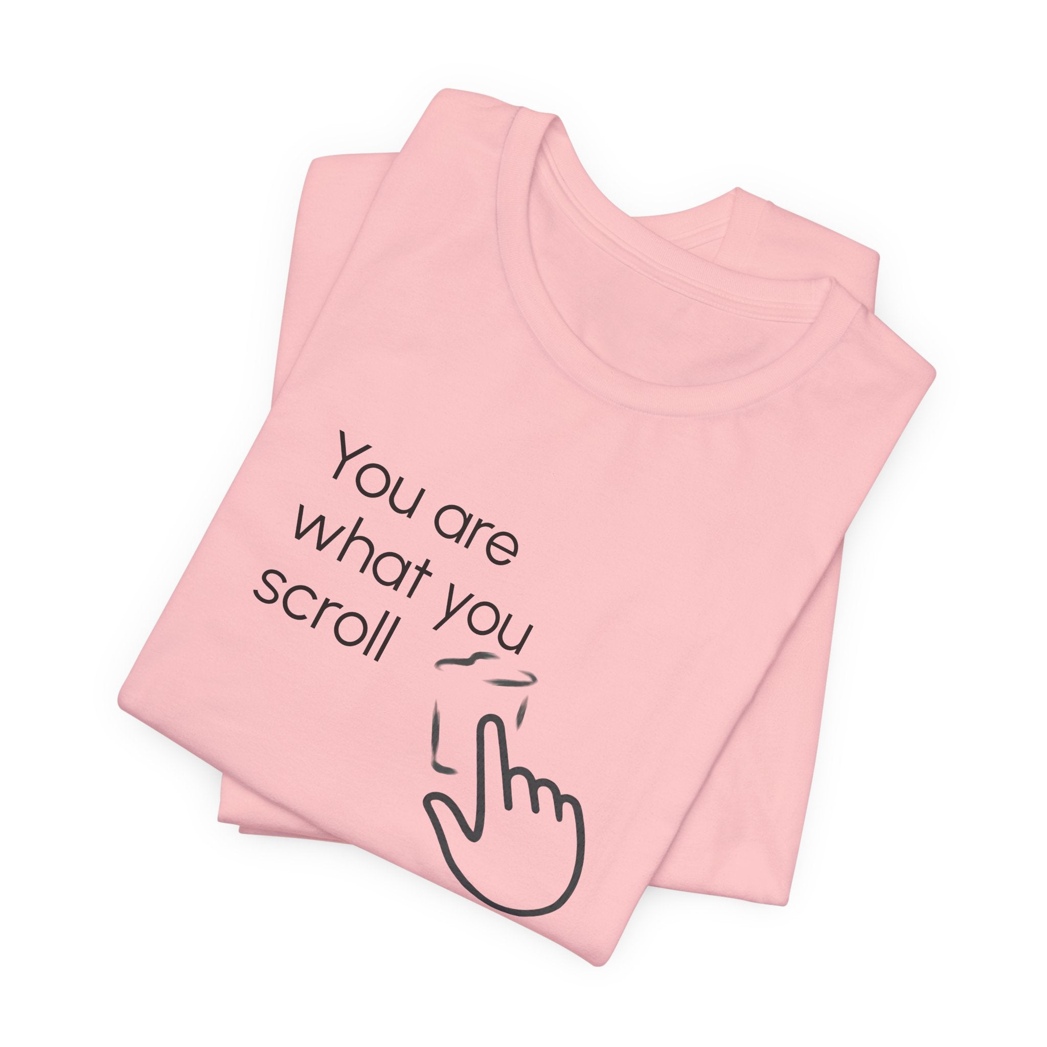 You are what you scroll - T-shirt