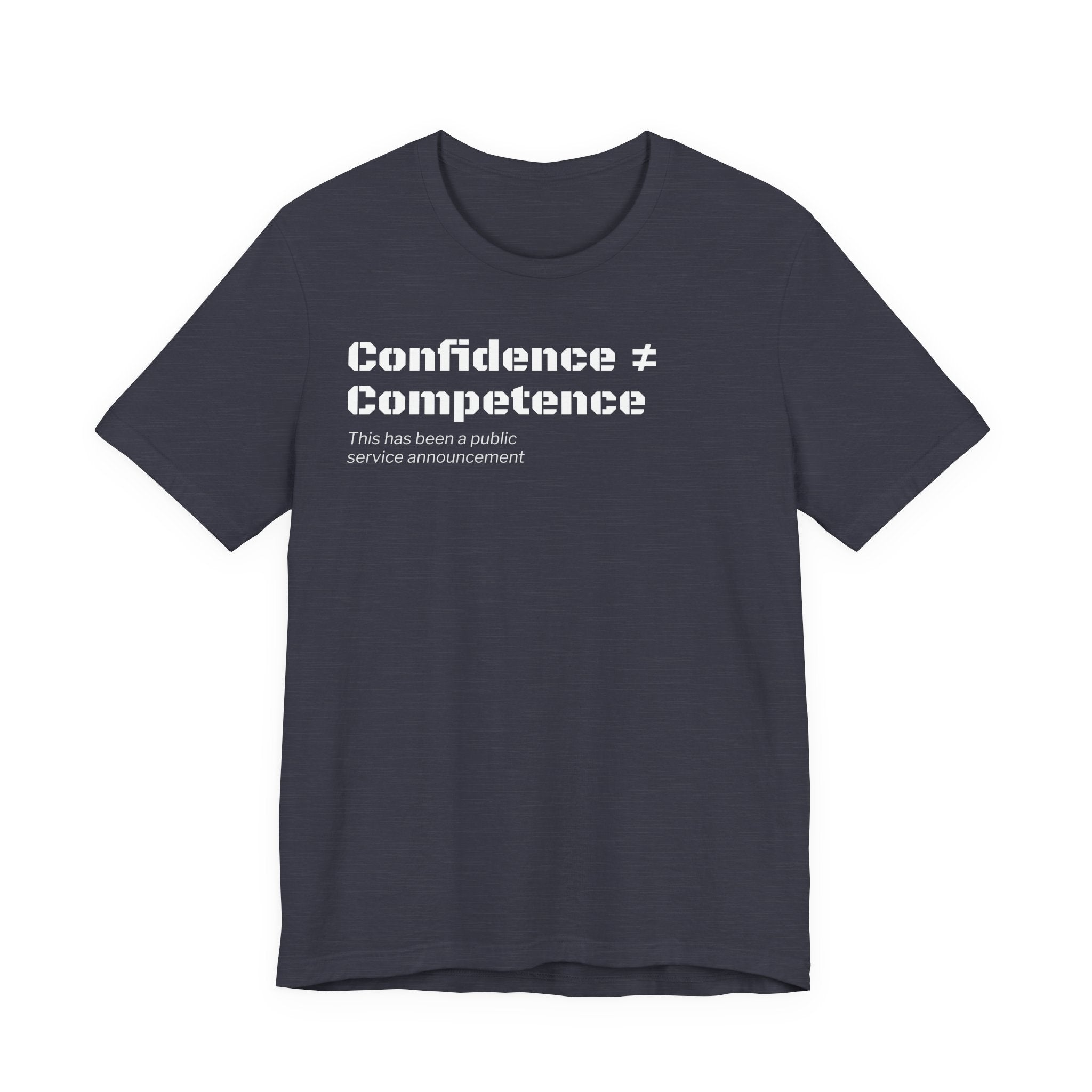 Confidence ≠ Competence T-Shirt | Funny Dunning-Kruger & Sarcastic Office Humor Tee