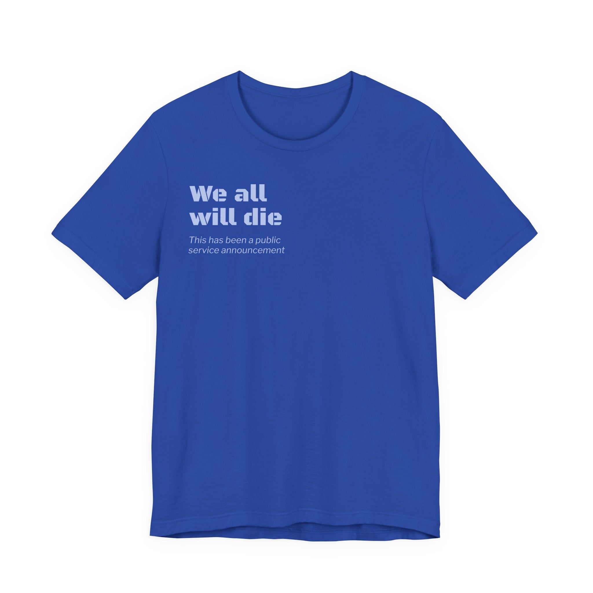 We All Will Die "Public Service Announcement" T-Shirt | Dark Humor Philosophy Tee