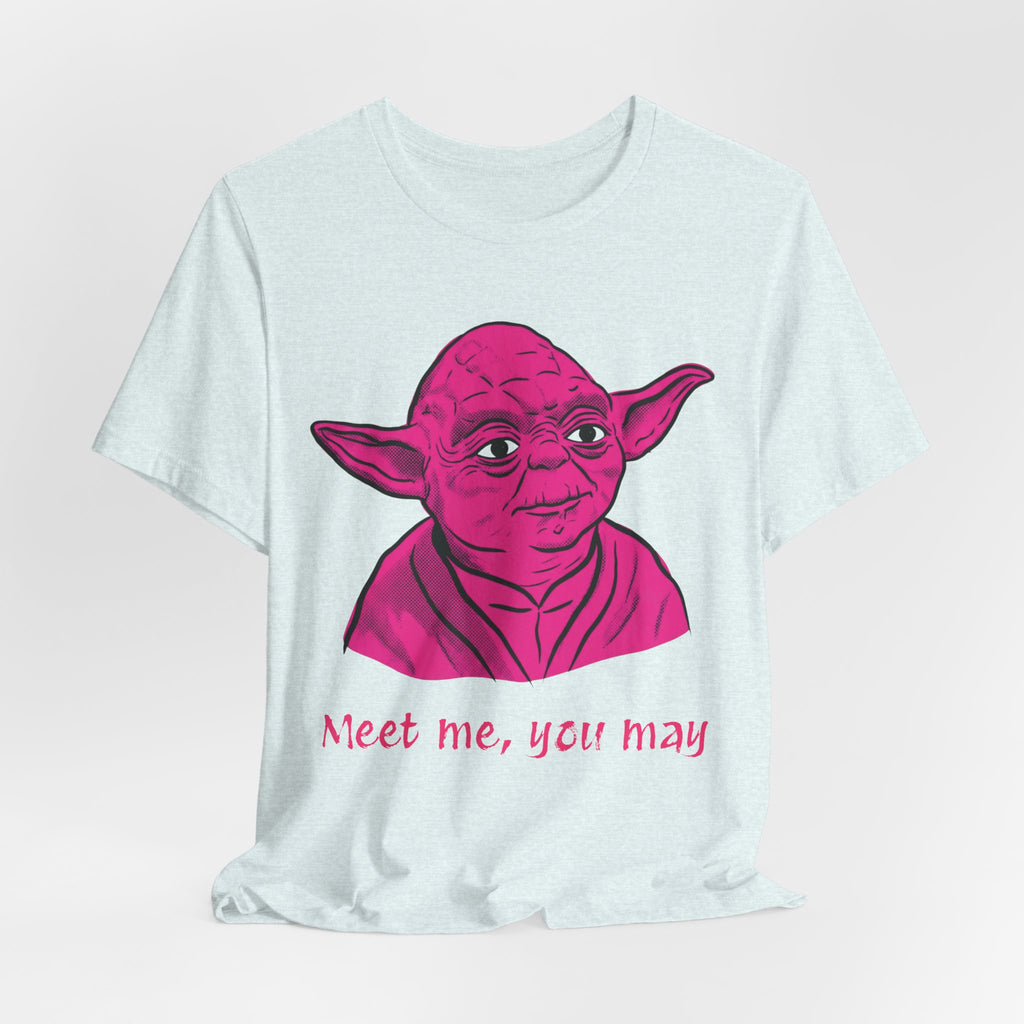 Meet Me, You May T-Shirt