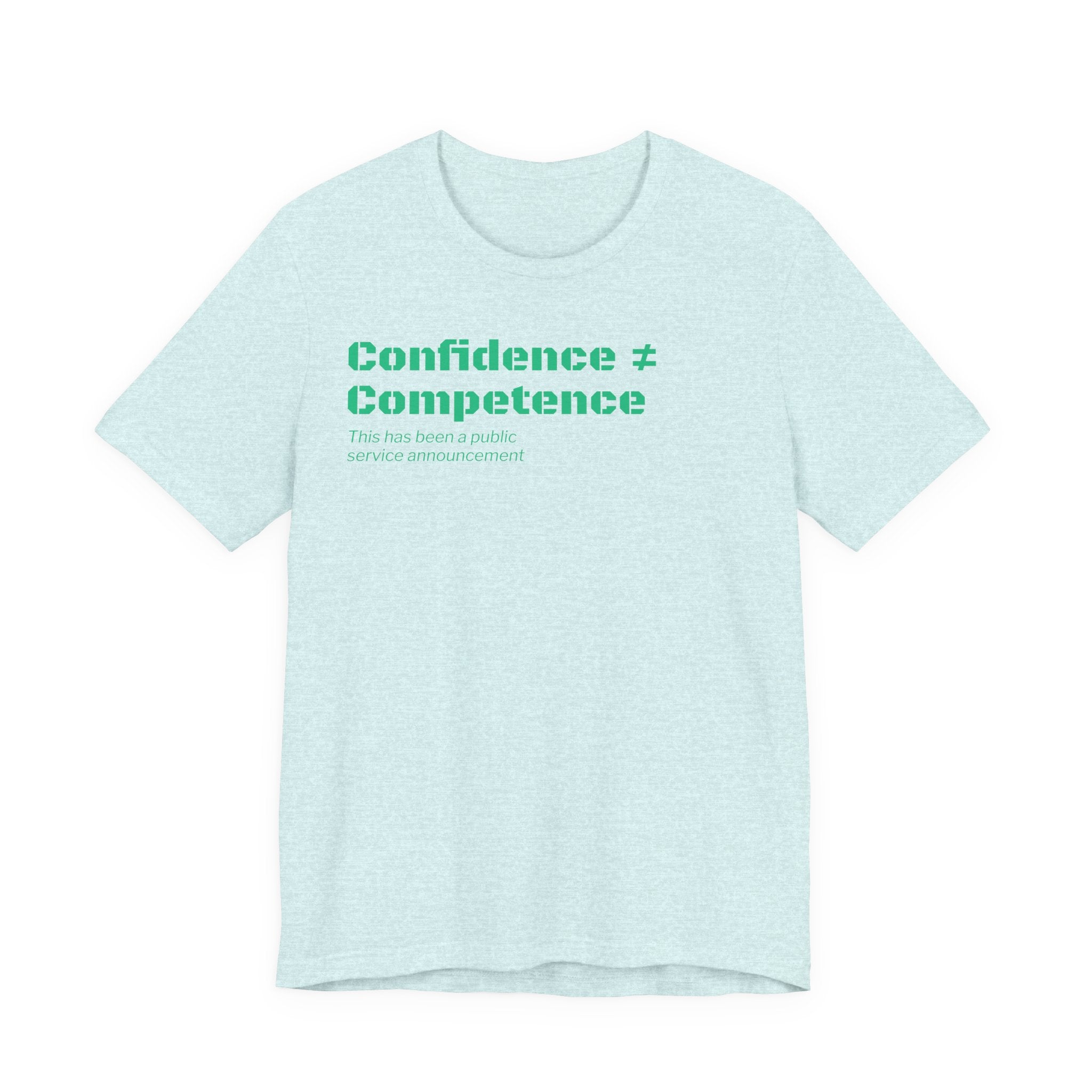 Confidence ≠ Competence T-Shirt | Funny Dunning-Kruger & Sarcastic Office Humor Tee