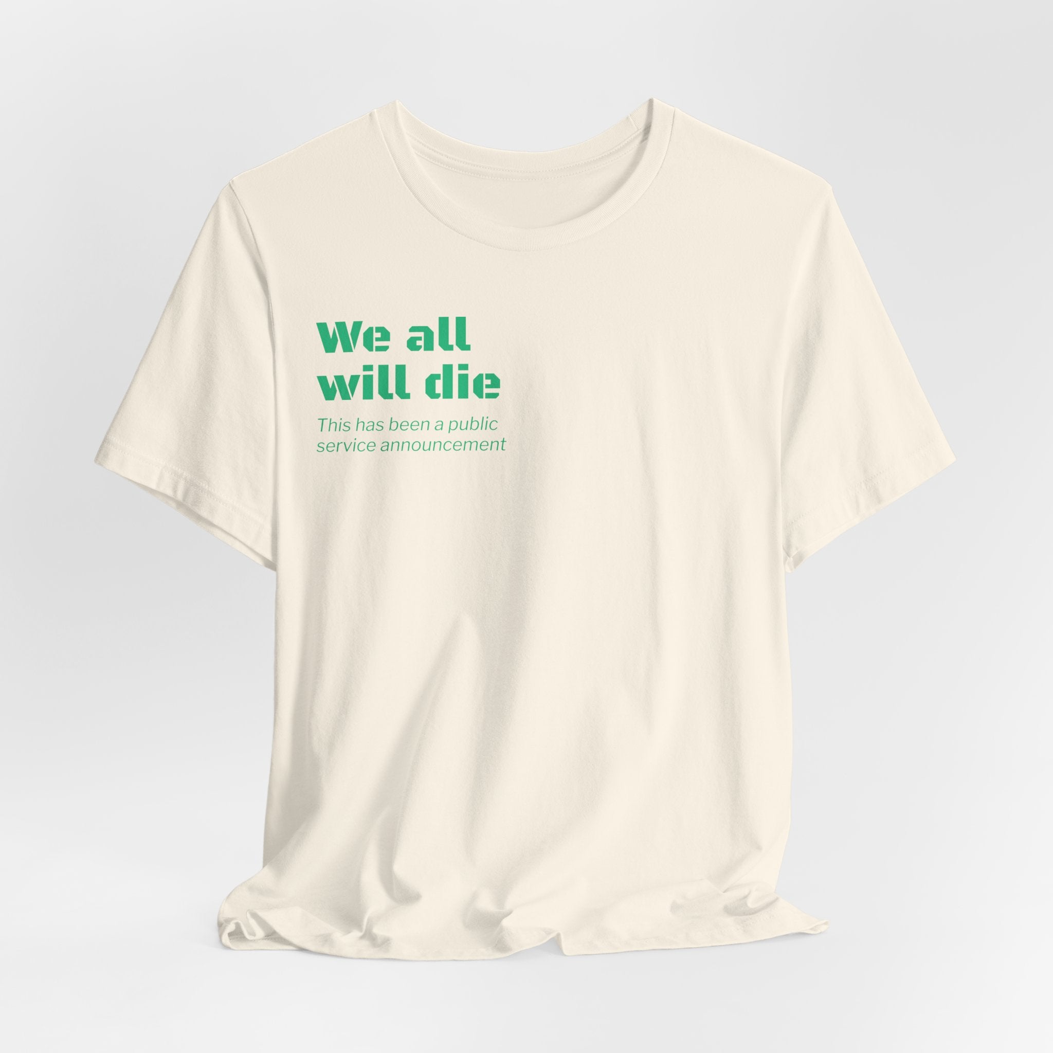 We All Will Die "Public Service Announcement" T-Shirt | Dark Humor Philosophy Tee