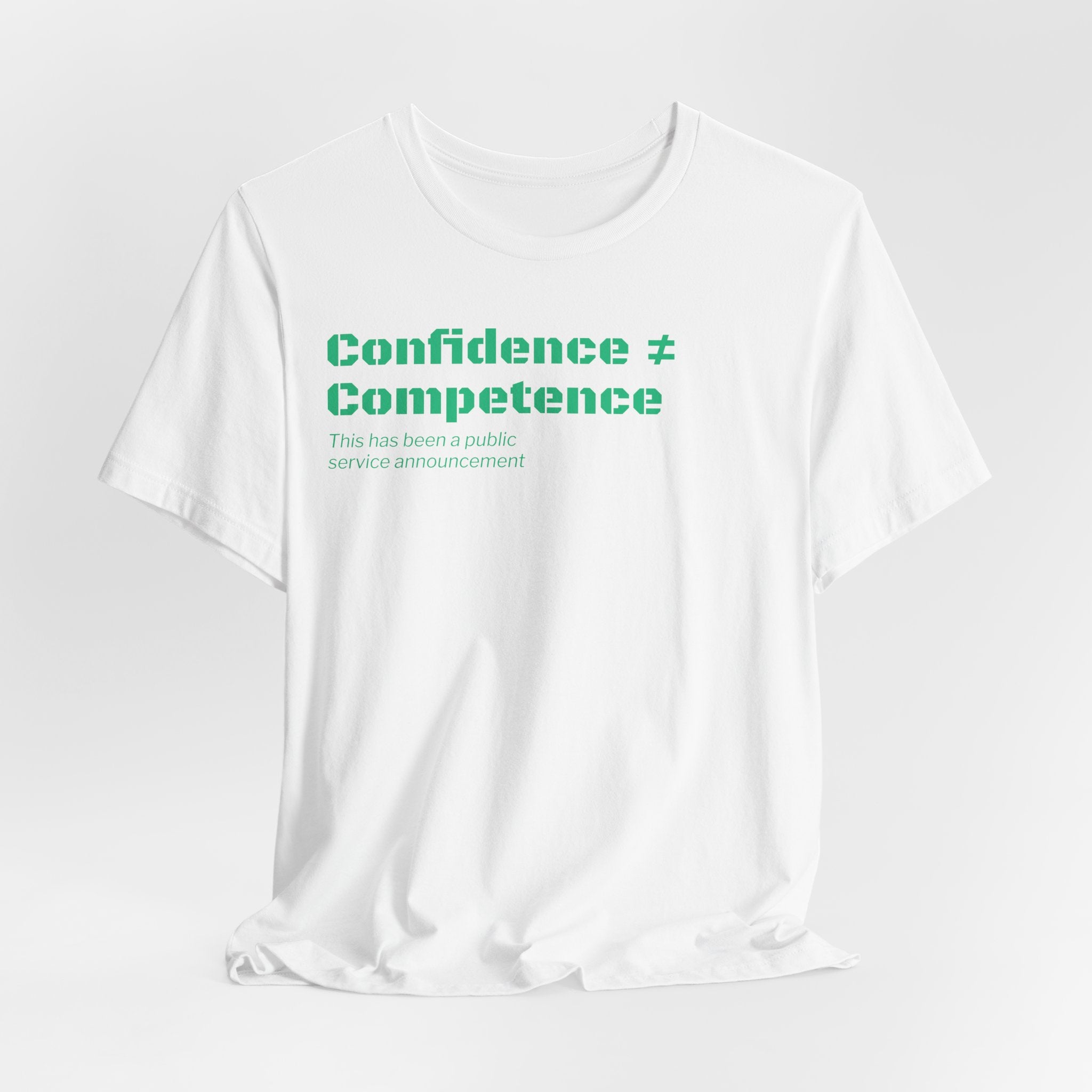 Confidence ≠ Competence T-Shirt | Funny Dunning-Kruger & Sarcastic Office Humor Tee