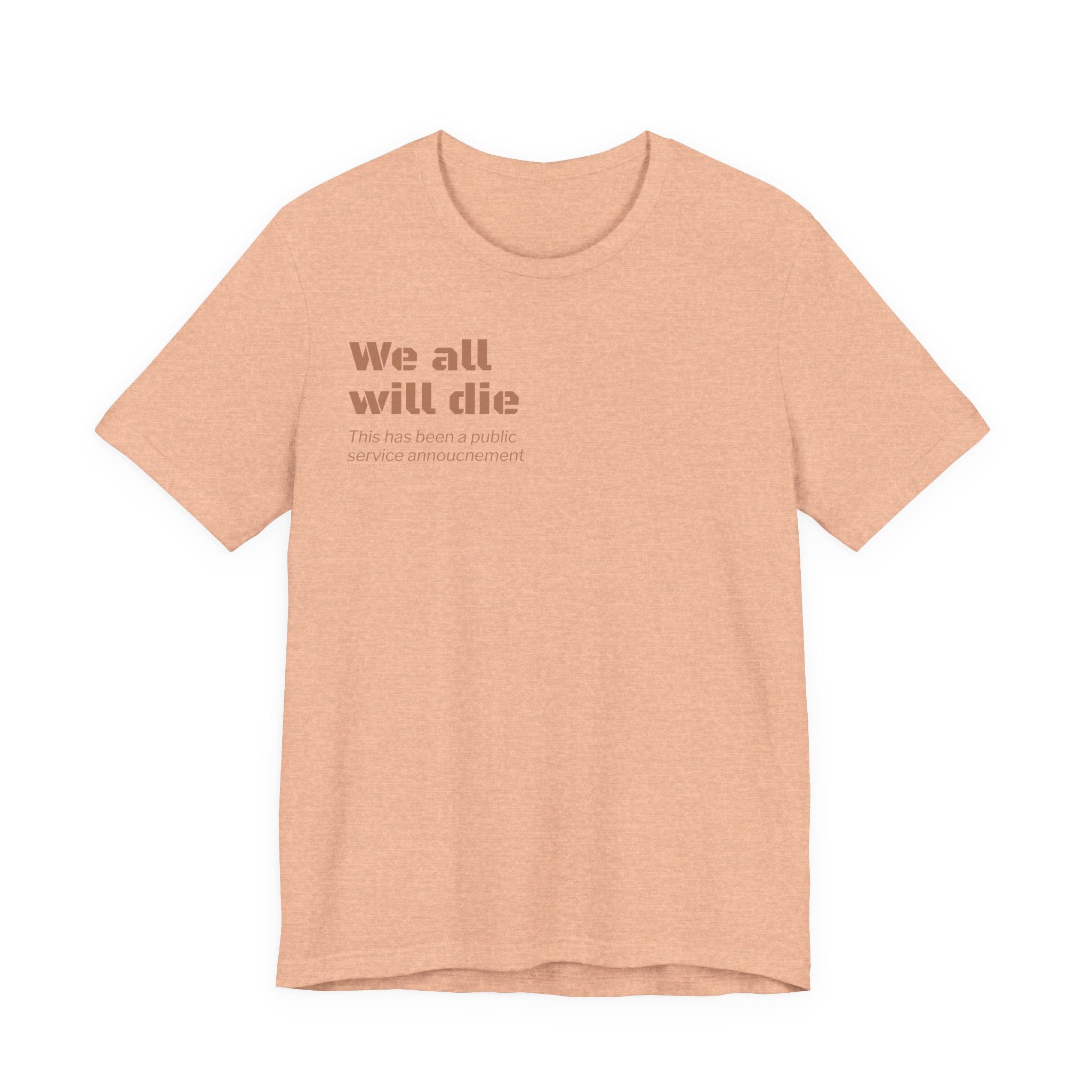 We All Will Die "Public Service Announcement" T-Shirt | Dark Humor Philosophy Tee