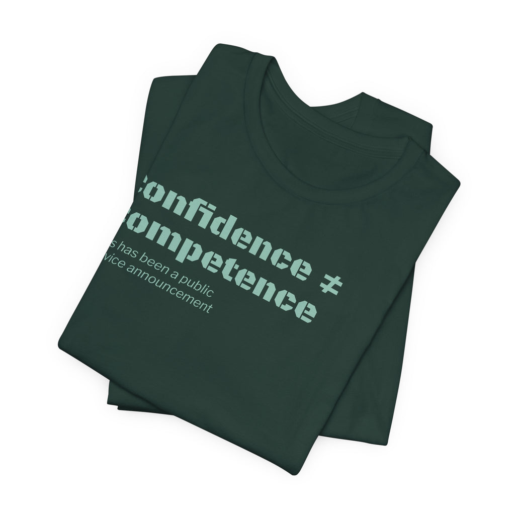 Confidence ≠ Competence T-Shirt | Funny Dunning-Kruger & Sarcastic Office Humor Tee