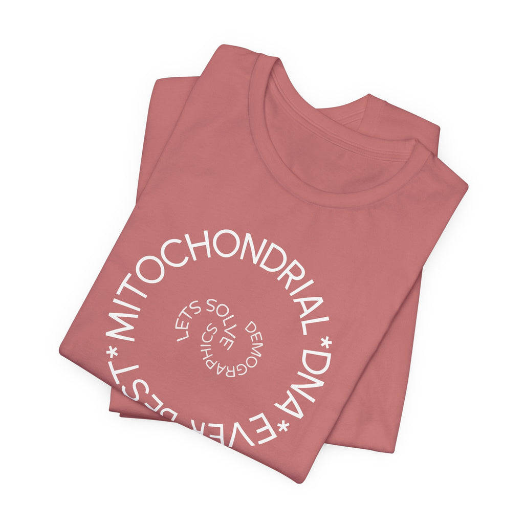 Best Mitochondrial DNA Ever - Let's Solve Demographics T-Shirt
