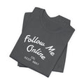 Follow Me Online (IRL Keep Away) T-Shirt | Funny Introvert & Social Media Tee
