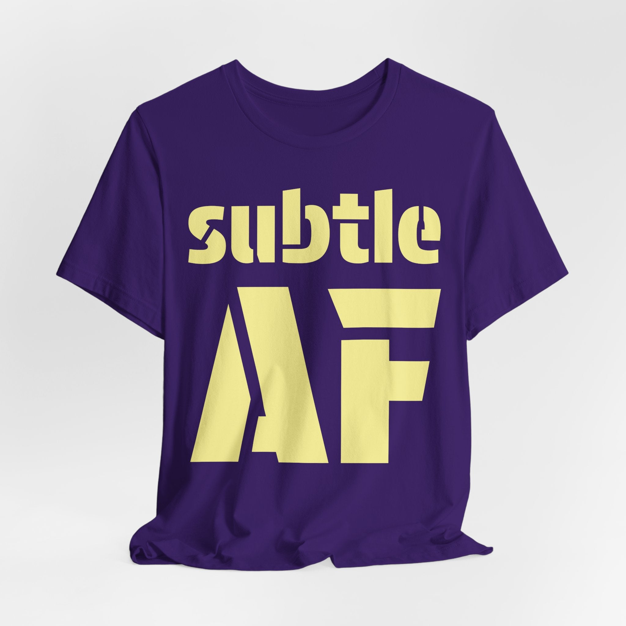 Subtle AF T-Shirt | Ironic "Loud" Typography Graphic Tee | Sarcastic Humor Shirt
