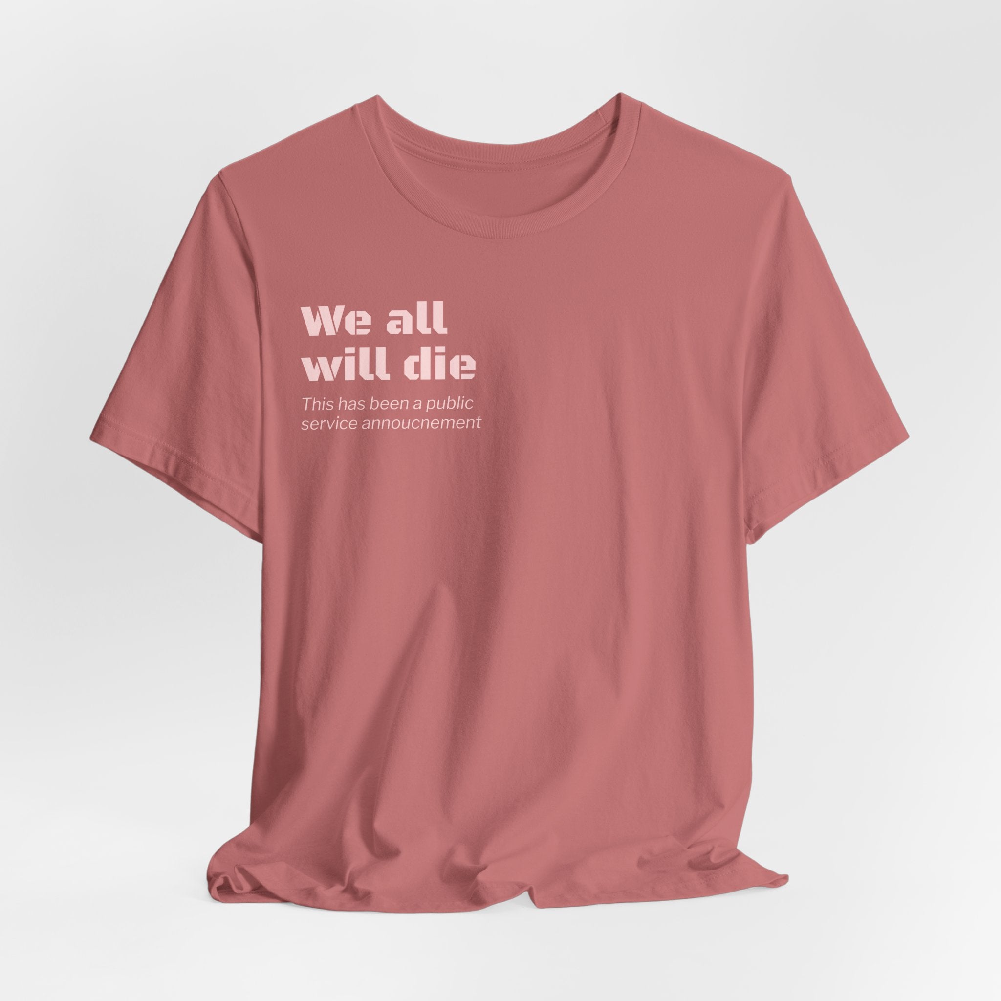 We All Will Die "Public Service Announcement" T-Shirt | Dark Humor Philosophy Tee