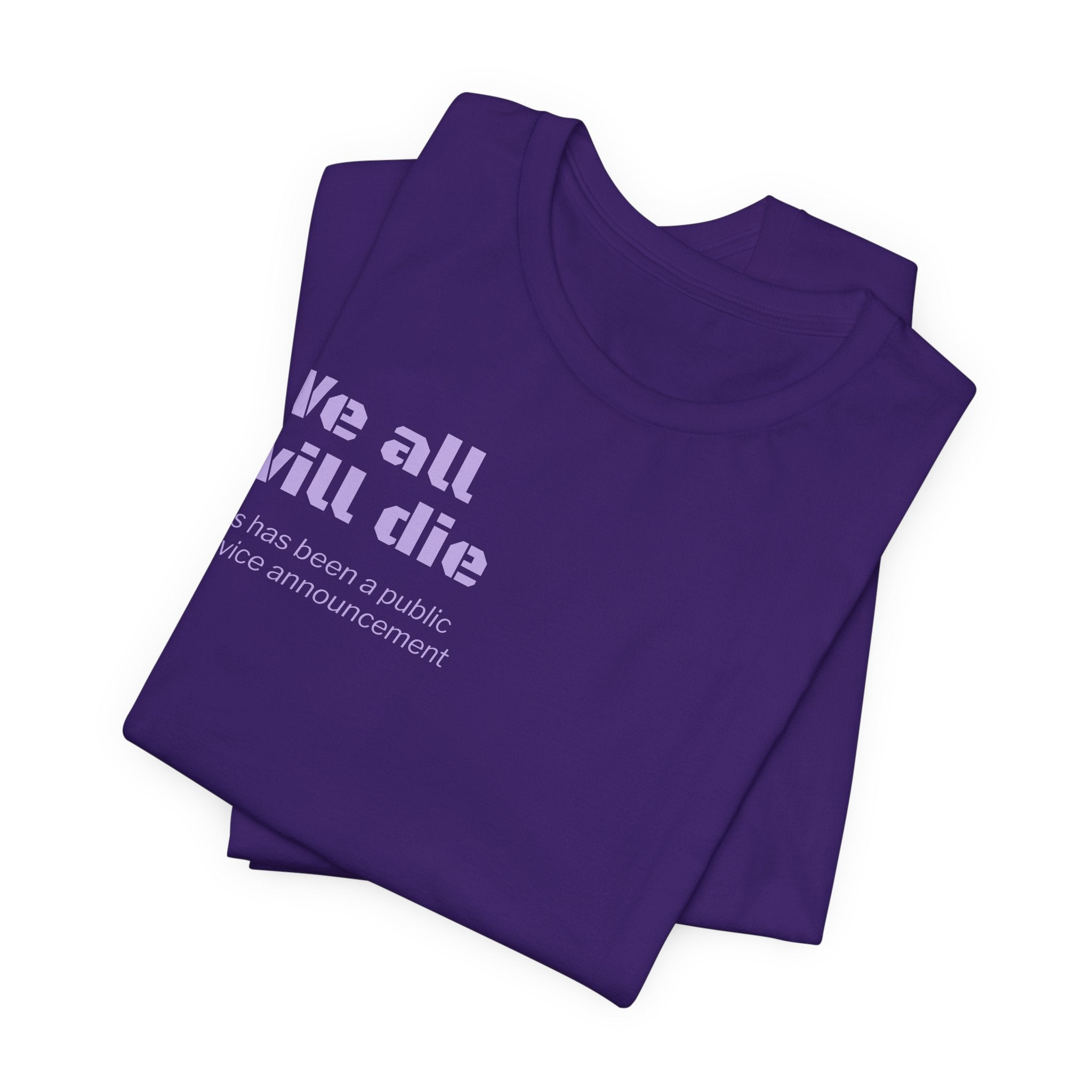 We All Will Die "Public Service Announcement" T-Shirt | Dark Humor Philosophy Tee