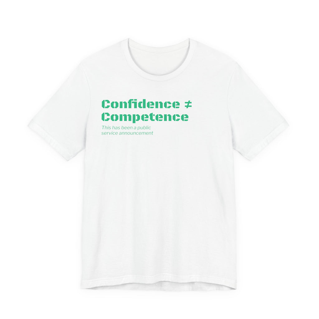 Confidence ≠ Competence T-Shirt | Funny Dunning-Kruger & Sarcastic Office Humor Tee