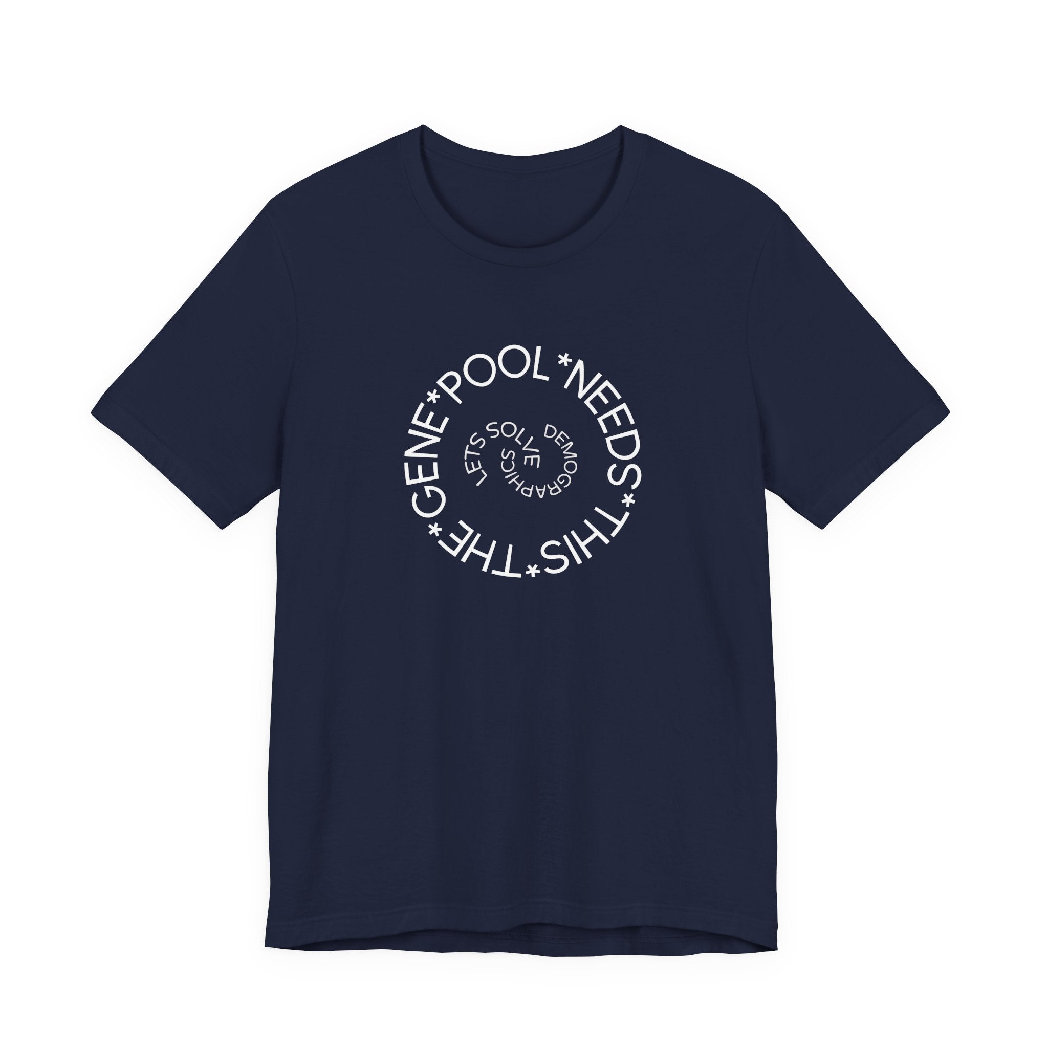 The Gene Pool Needs This - Let's Solve Demographics T-Shirt