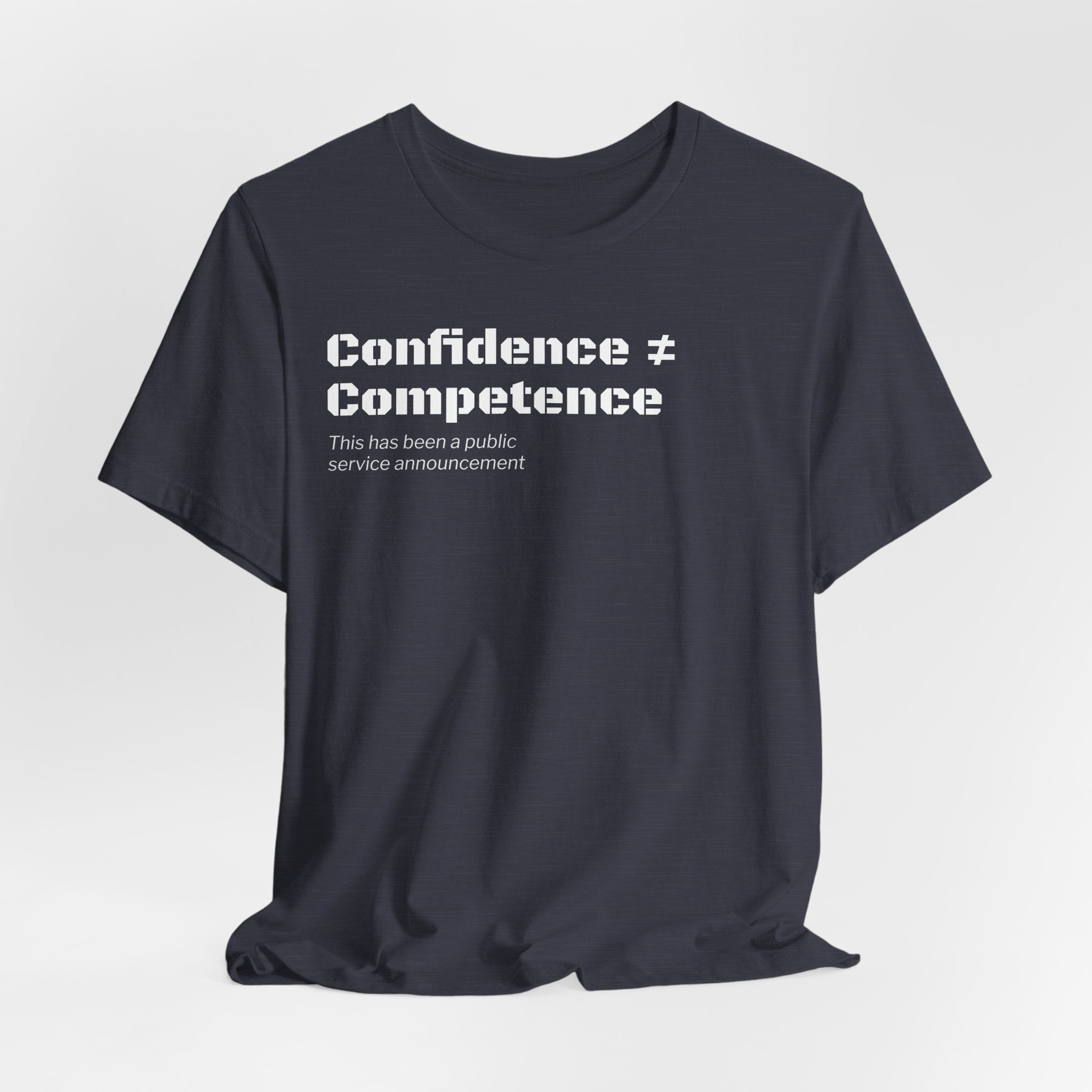 Confidence ≠ Competence T-Shirt | Funny Dunning-Kruger & Sarcastic Office Humor Tee