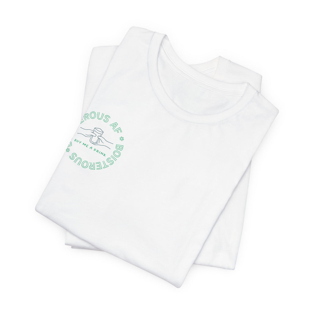 Boisterous AF "Buy Me A Drink" T-Shirt | Sassy Minimalist Graphic Tee for Night Out