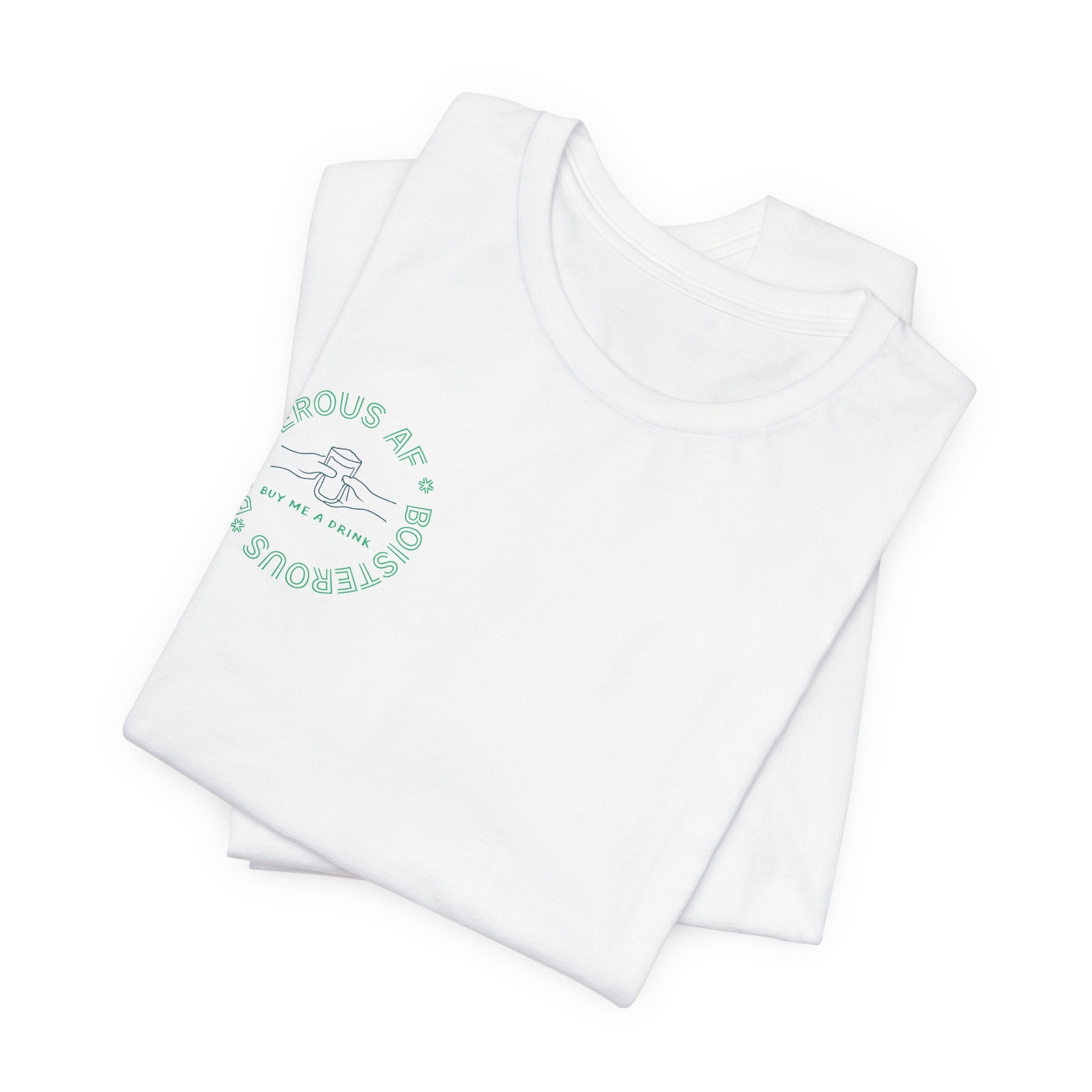 Boisterous AF "Buy Me A Drink" T-Shirt | Sassy Minimalist Graphic Tee for Night Out