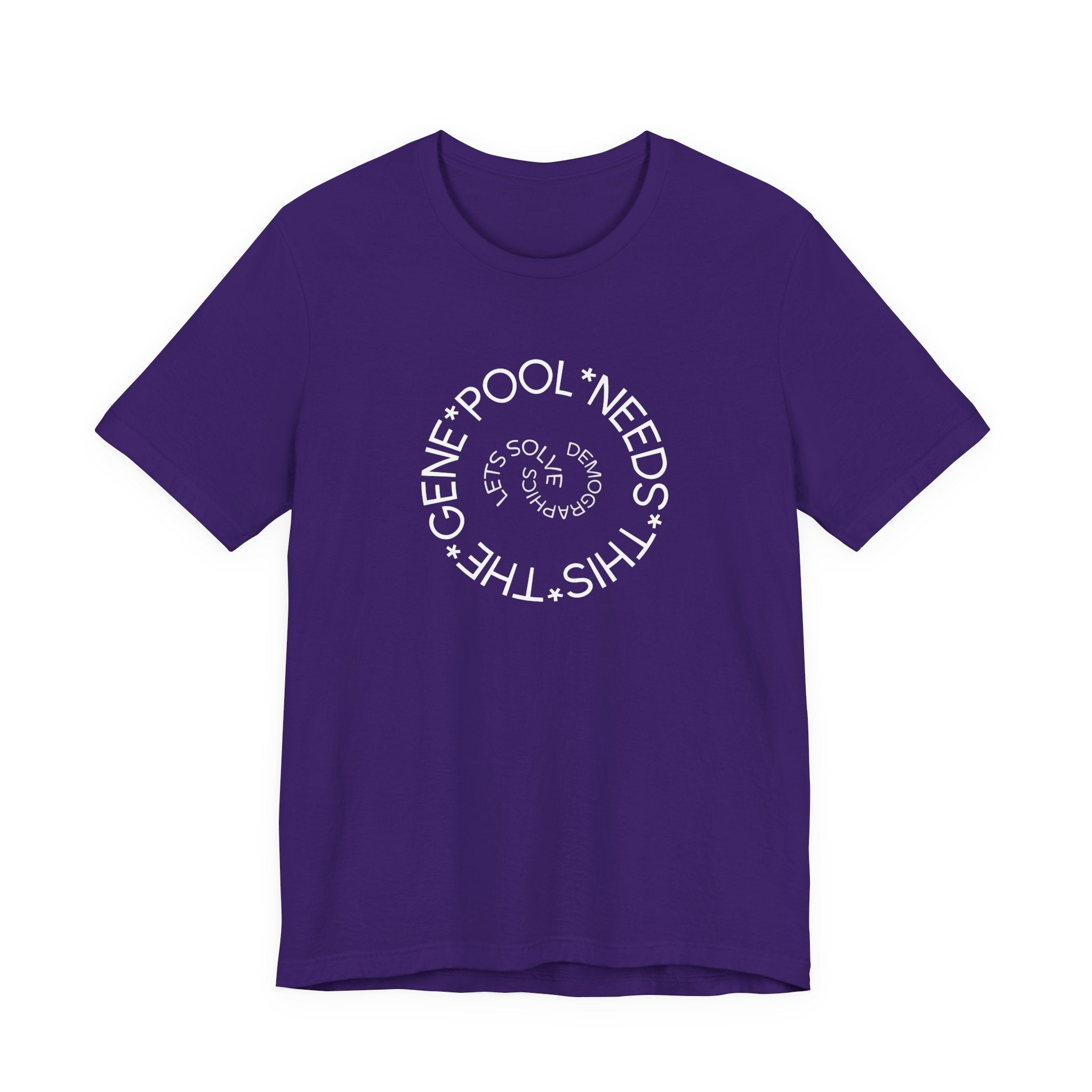 The Gene Pool Needs This - Let's Solve Demographics T-Shirt