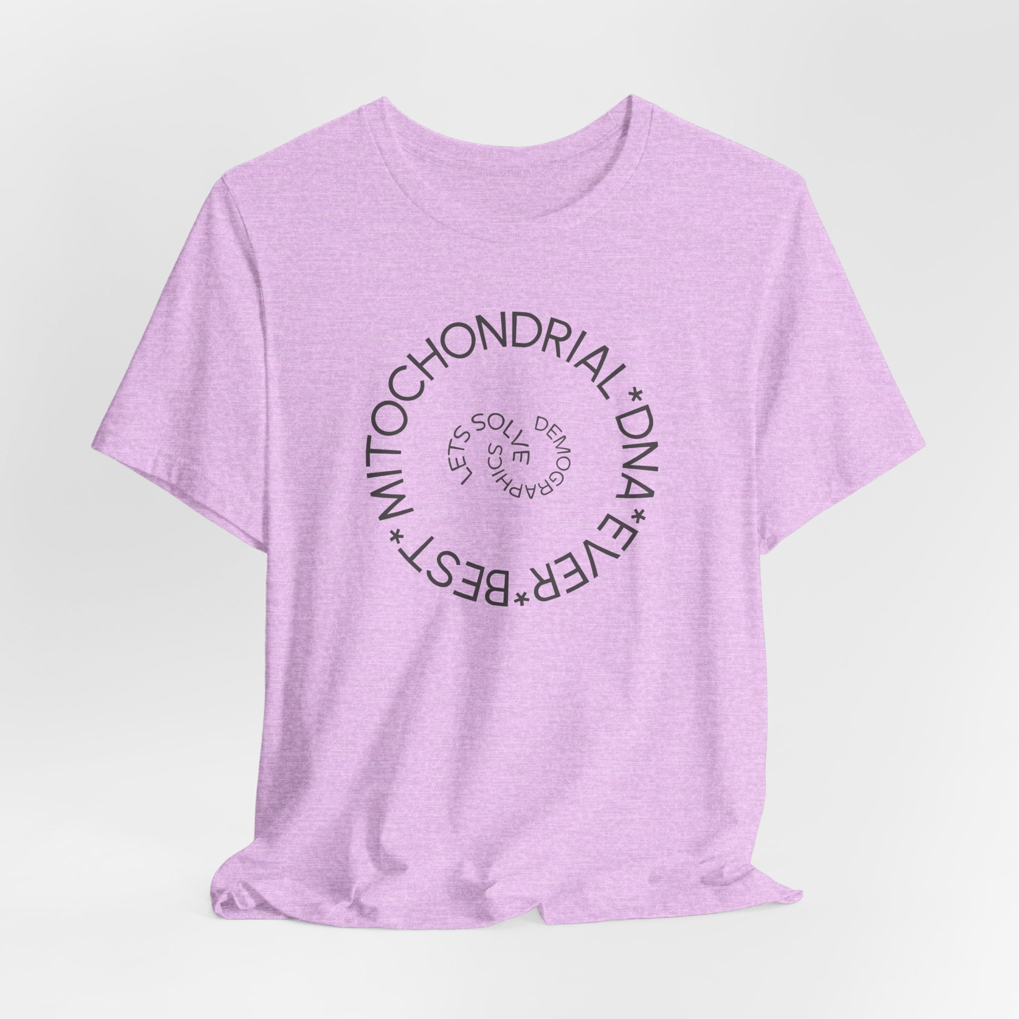 Best Mitochondrial DNA Ever - Let's Solve Demographics T-Shirt