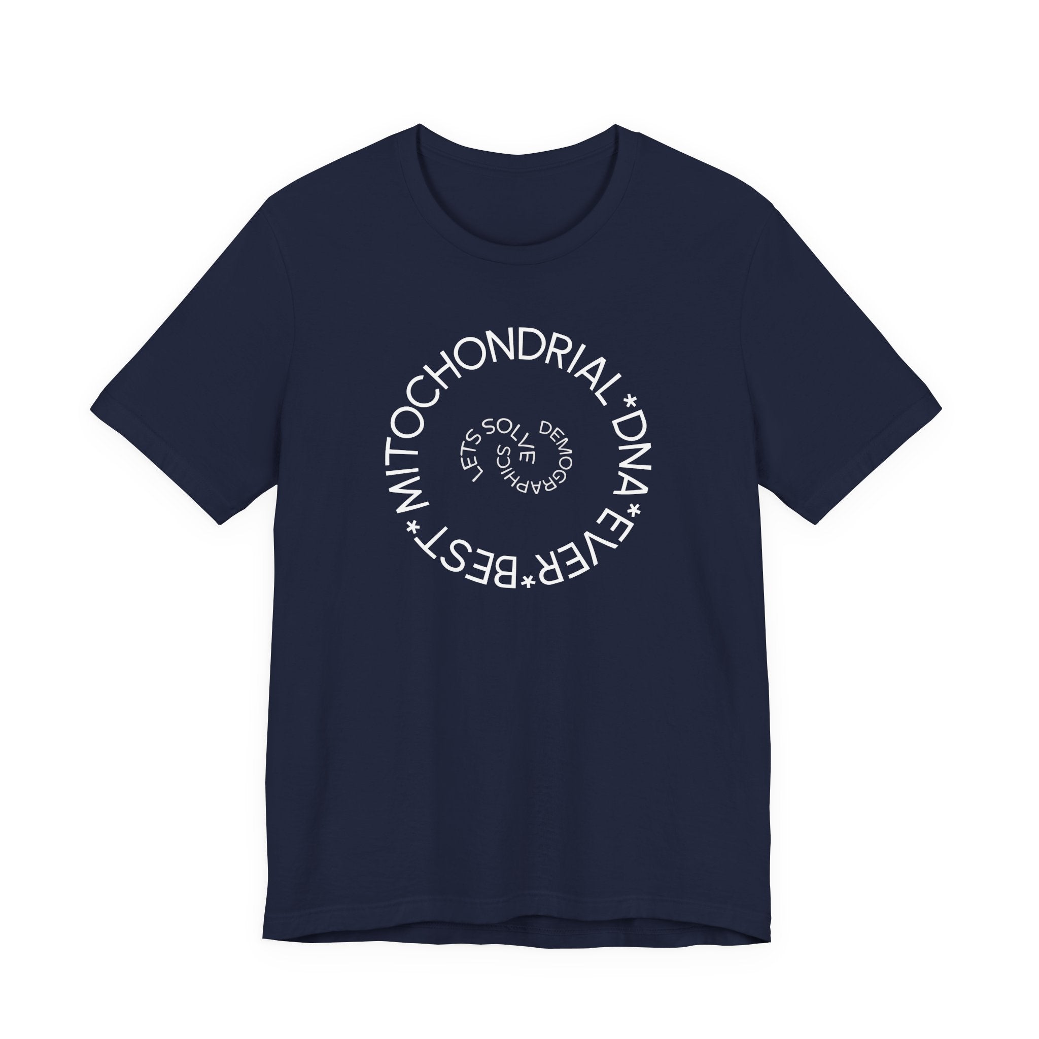 Best Mitochondrial DNA Ever - Let's Solve Demographics T-Shirt
