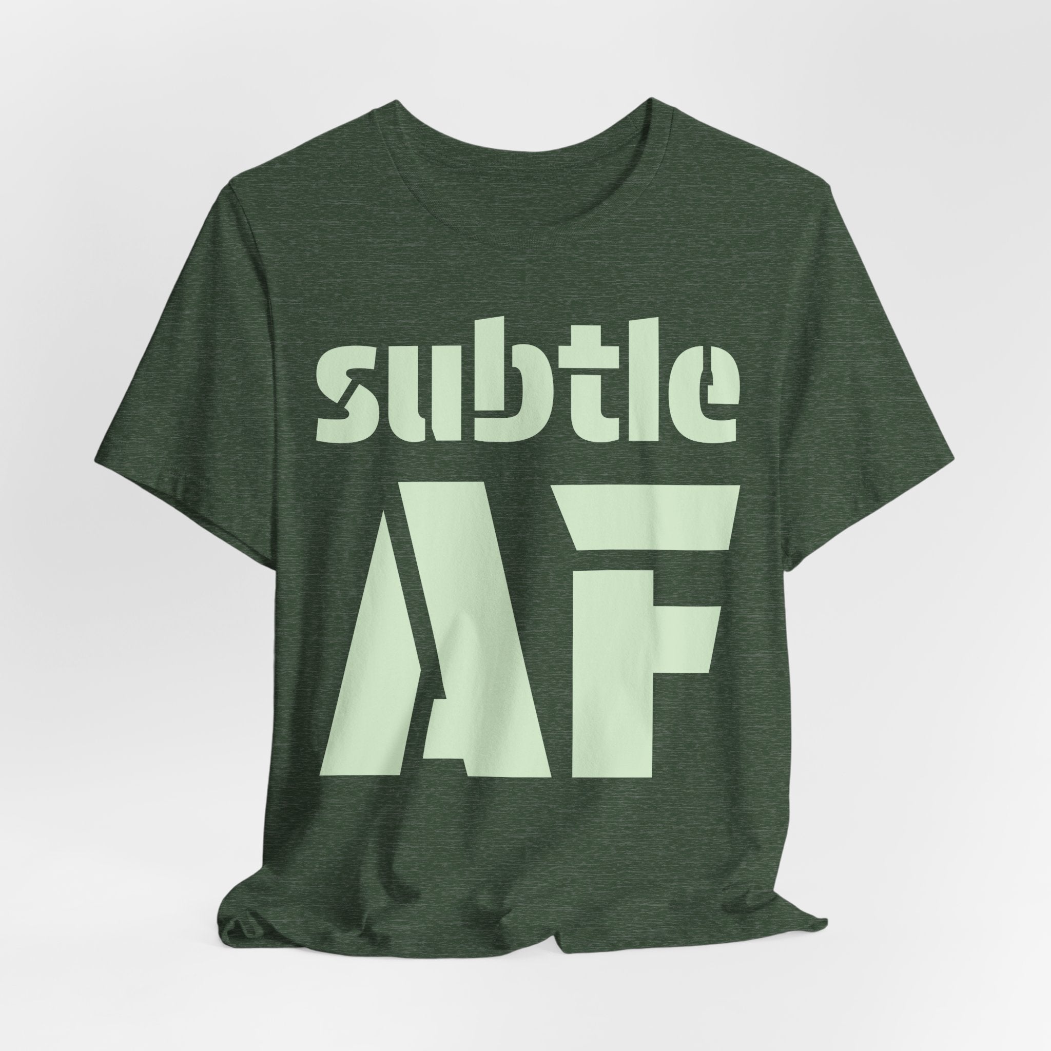 Subtle AF T-Shirt | Ironic "Loud" Typography Graphic Tee | Sarcastic Humor Shirt