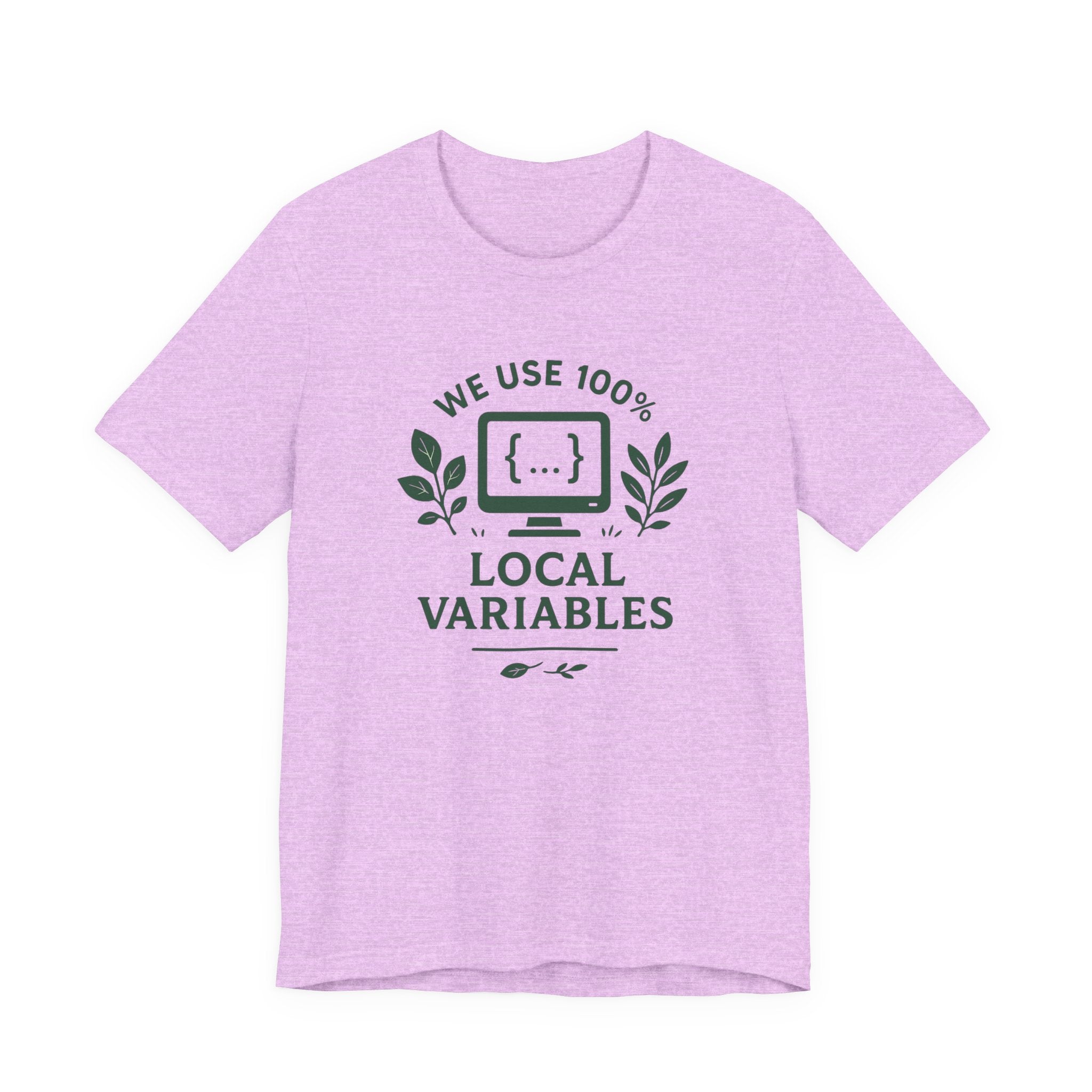We Use 100% Local Variables T-Shirt | Organic Code Humor | Sustainable Dev Tee